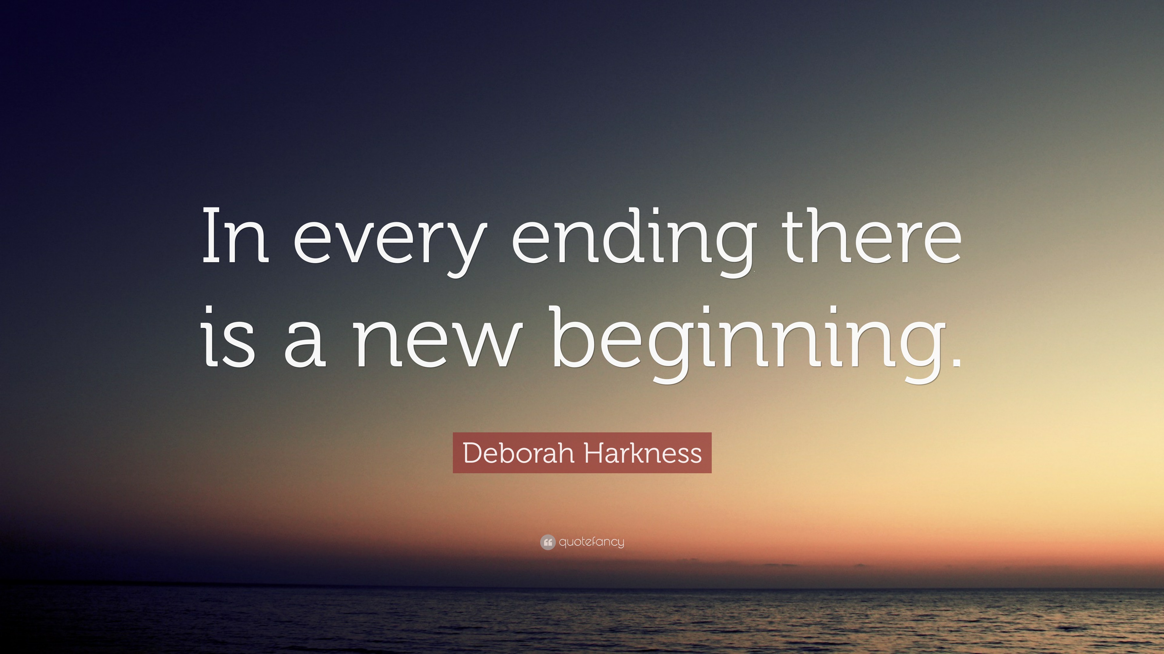 Deborah Harkness Quote: “In every ending there is a new beginning.”