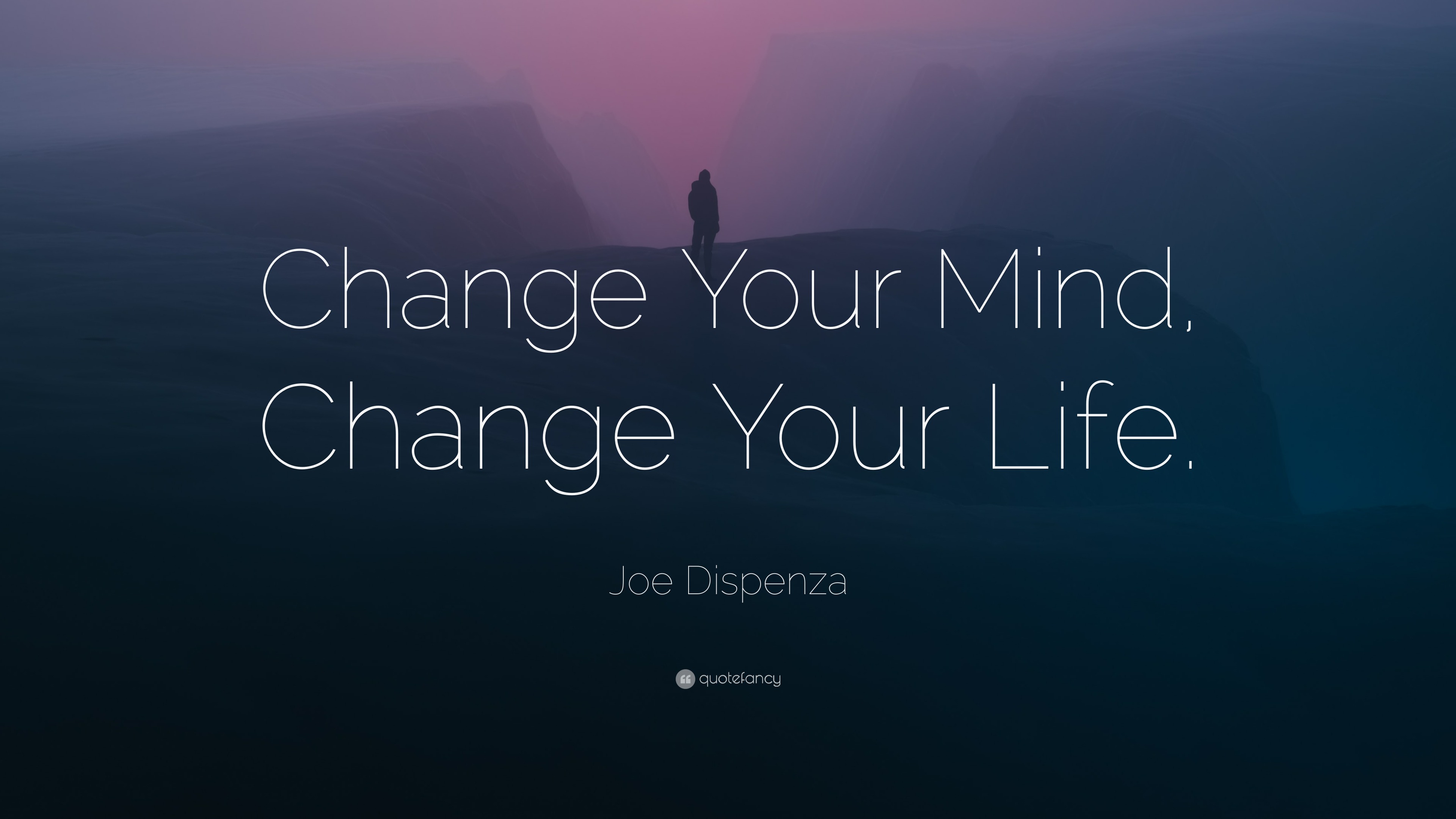 Joe Dispenza Quote: “Change Your Mind, Change Your Life.”