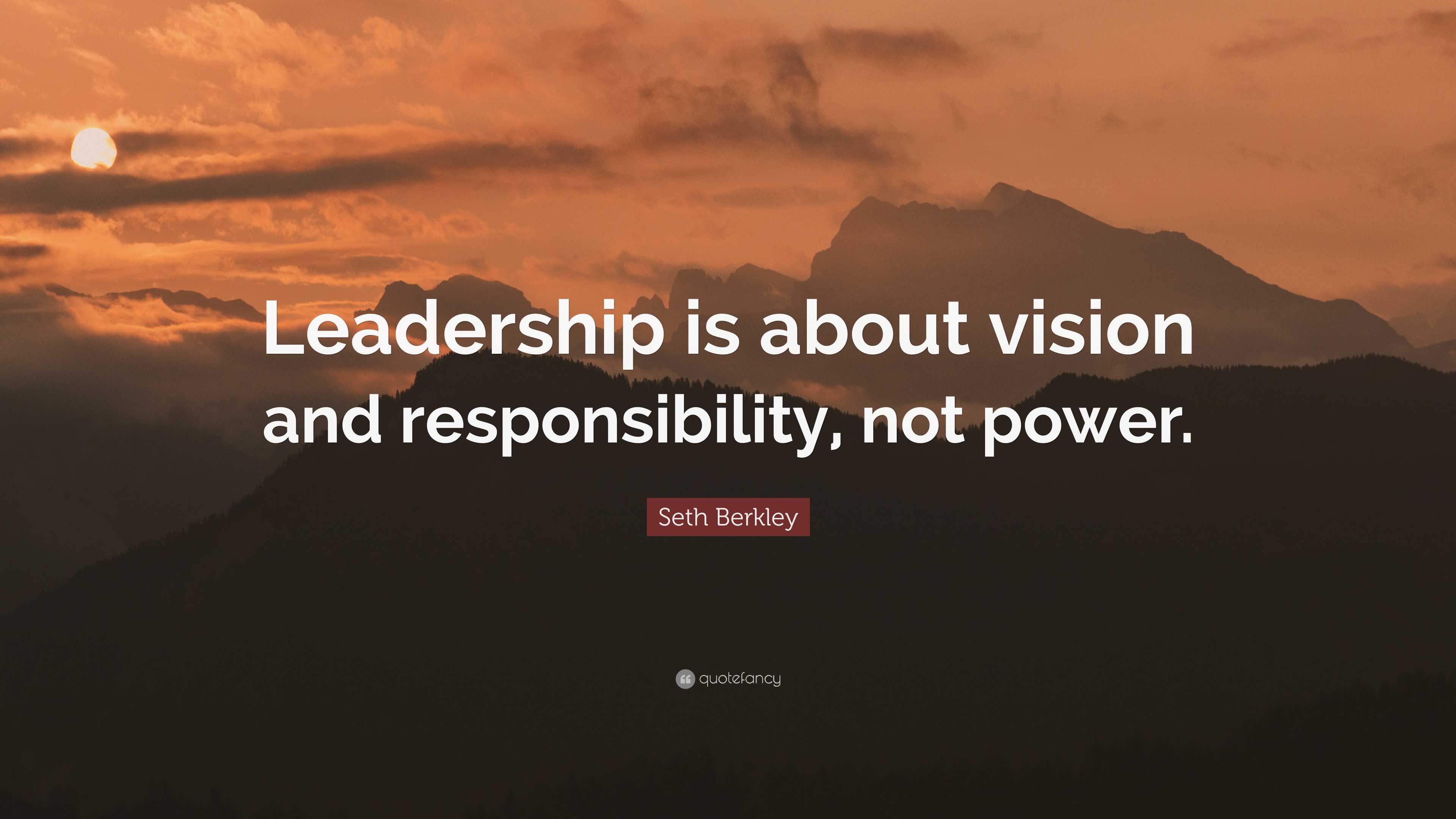 Seth Berkley Quote: “Leadership is about vision and responsibility, not ...