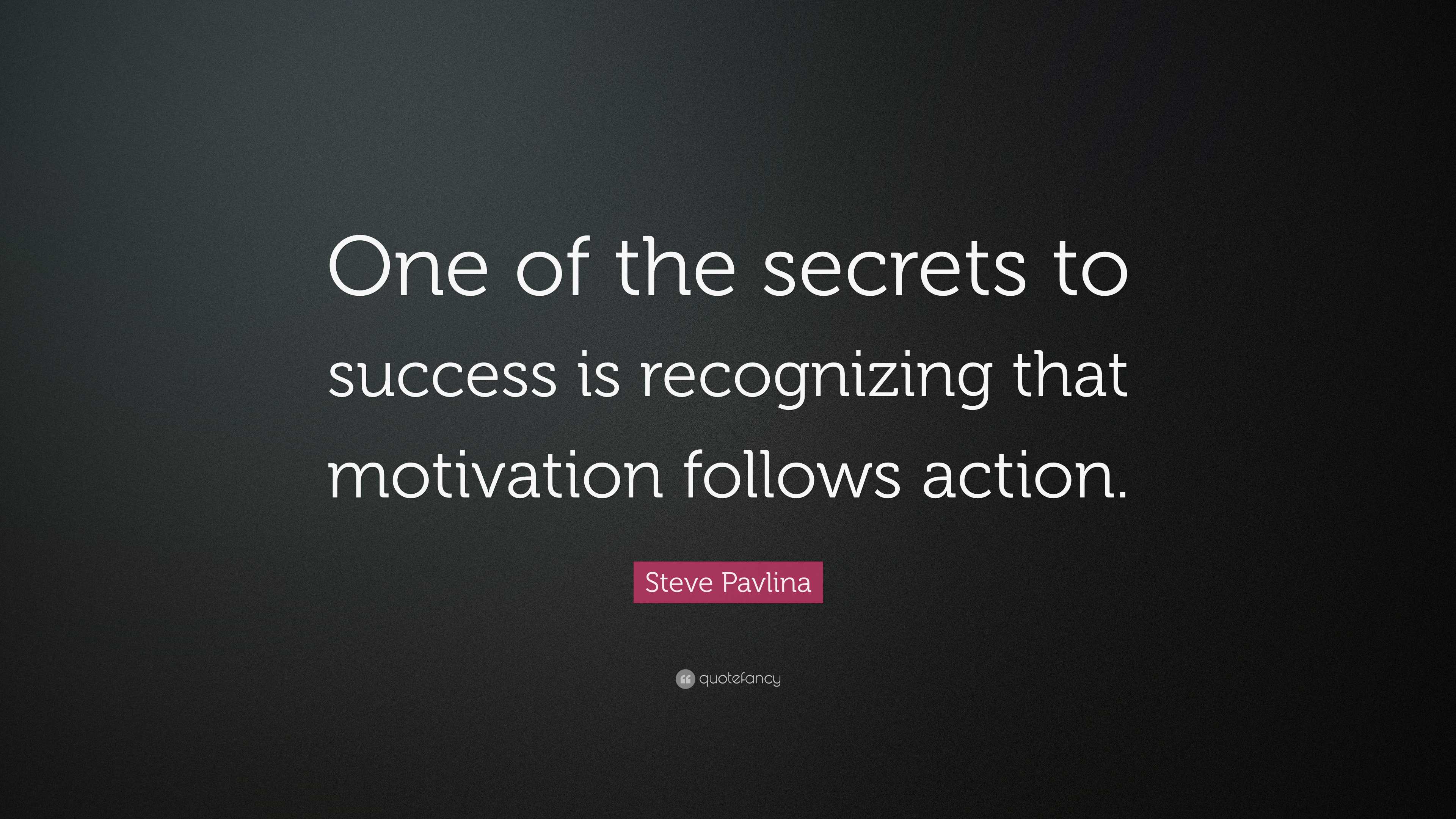 Steve Pavlina Quote: “One of the secrets to success is recognizing that ...