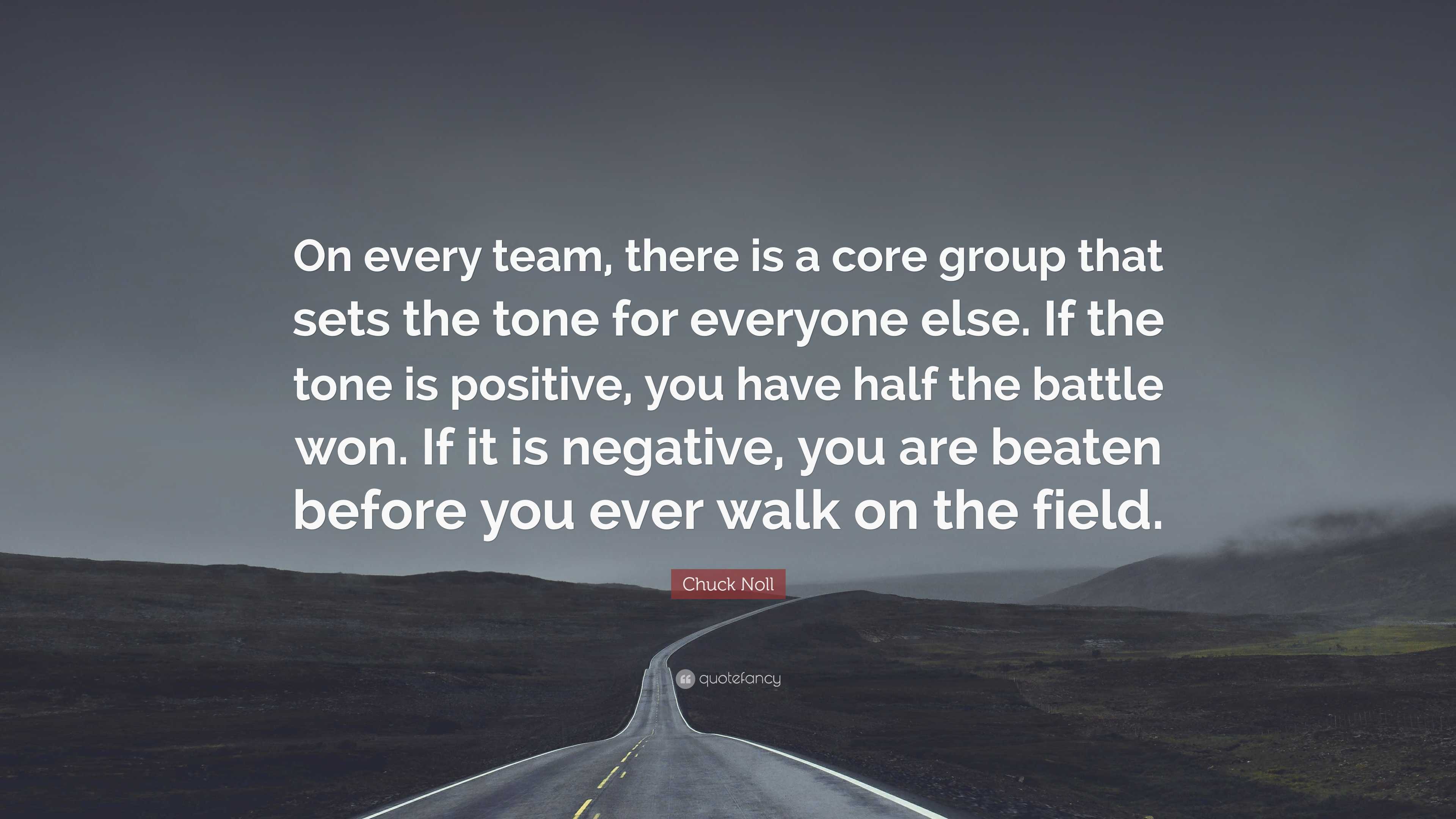 Chuck Noll Quote: “On every team, there is a core group that sets the ...