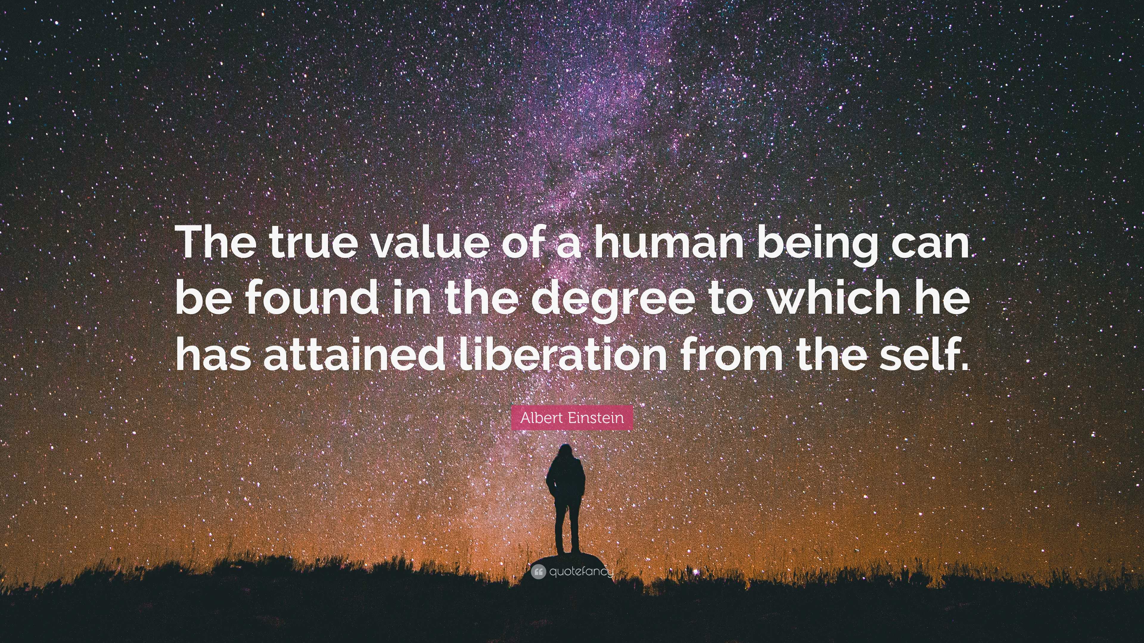 Albert Einstein Quote: “The true value of a human being can be found in ...