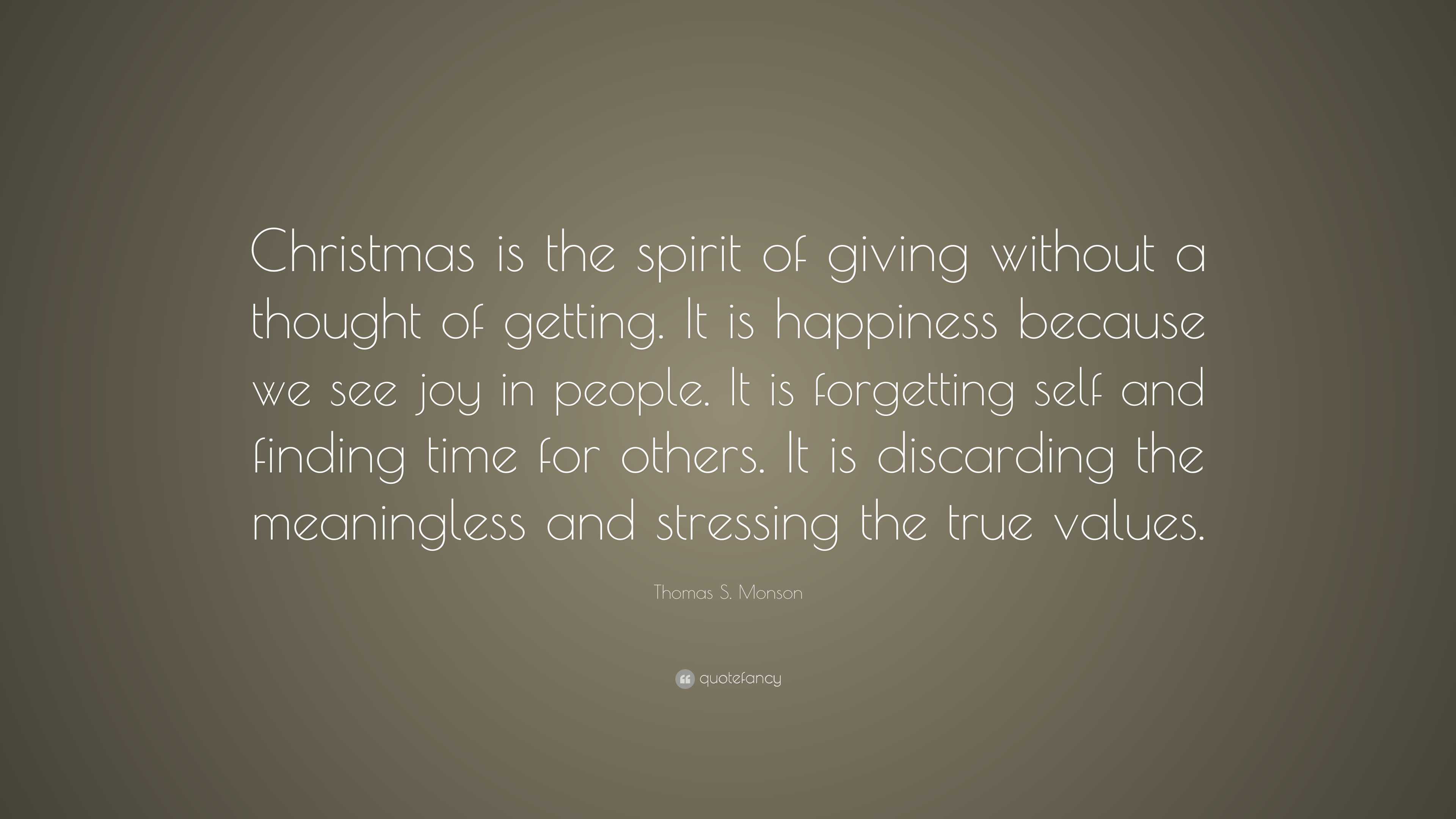 Thomas S. Monson Quote: “Christmas is the spirit of giving without a ...