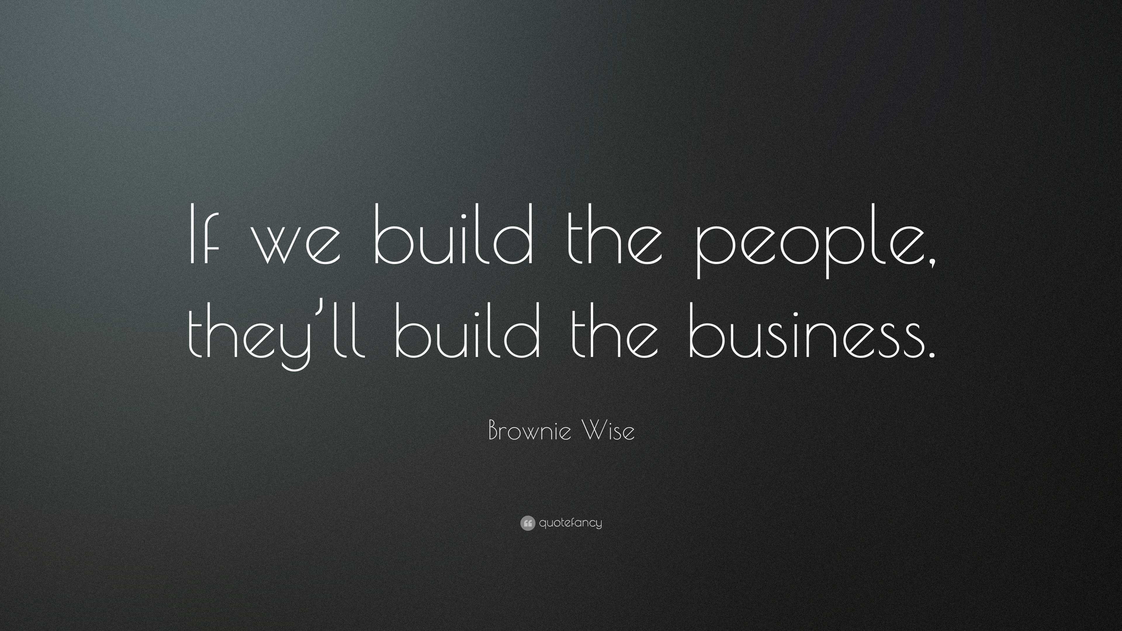 Brownie Wise Quote: “If we build the people, they’ll build the business.”