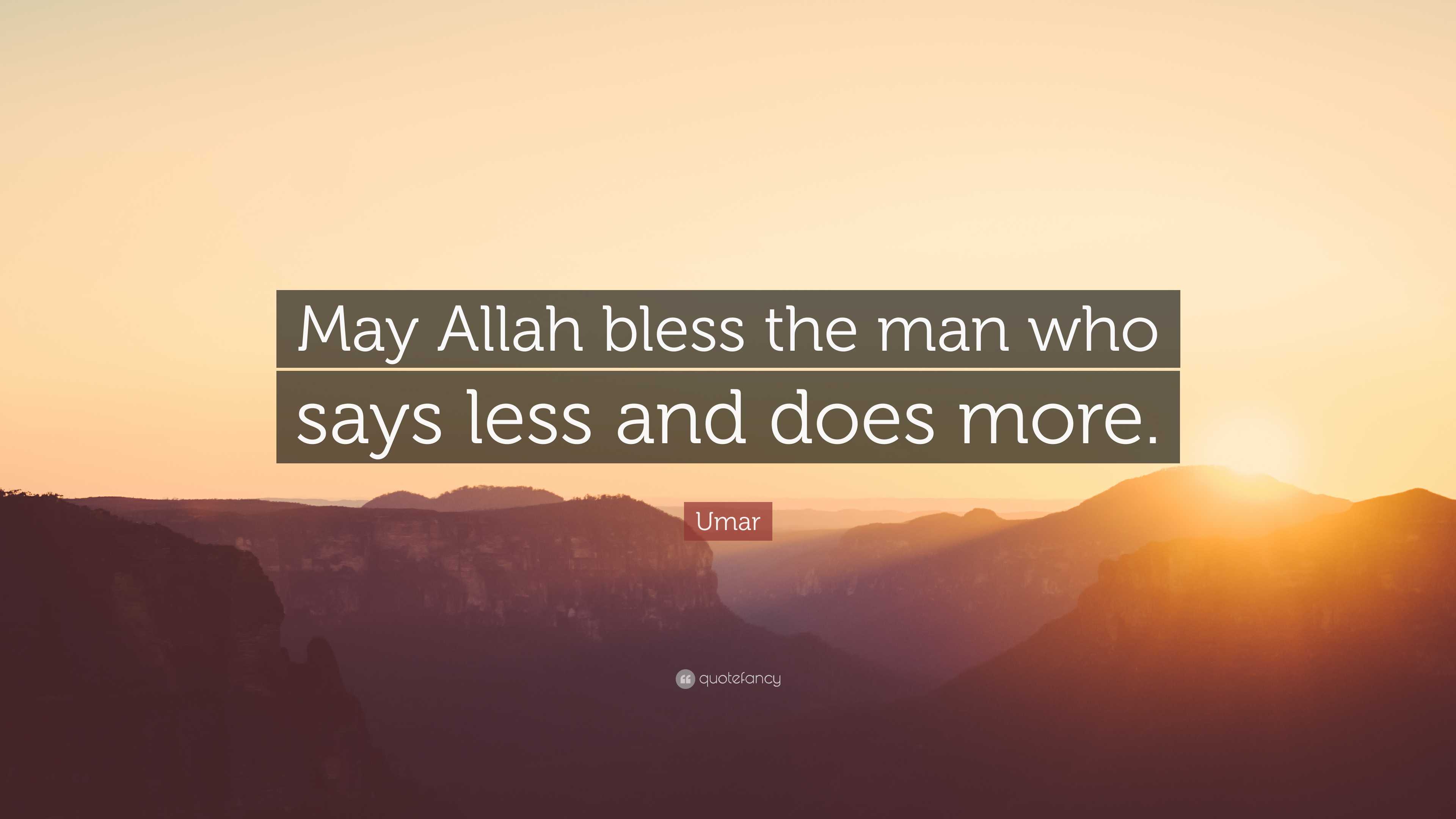 Umar Quote: “May Allah Bless The Man Who Says Less And Does More.”