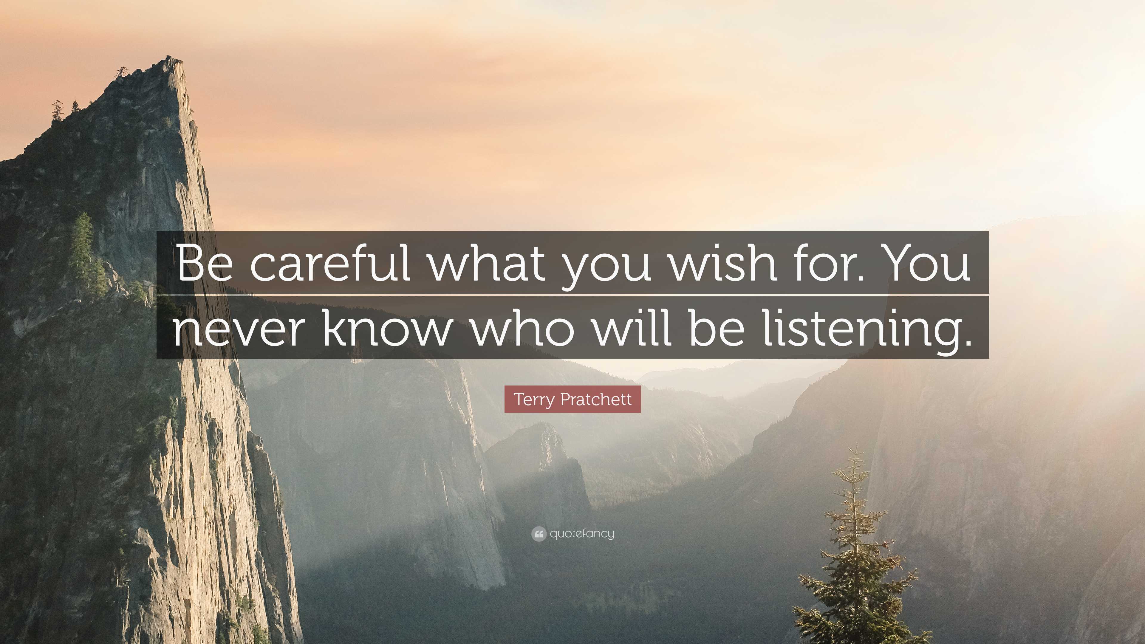 Terry Pratchett Quote: “Be careful what you wish for. You never know