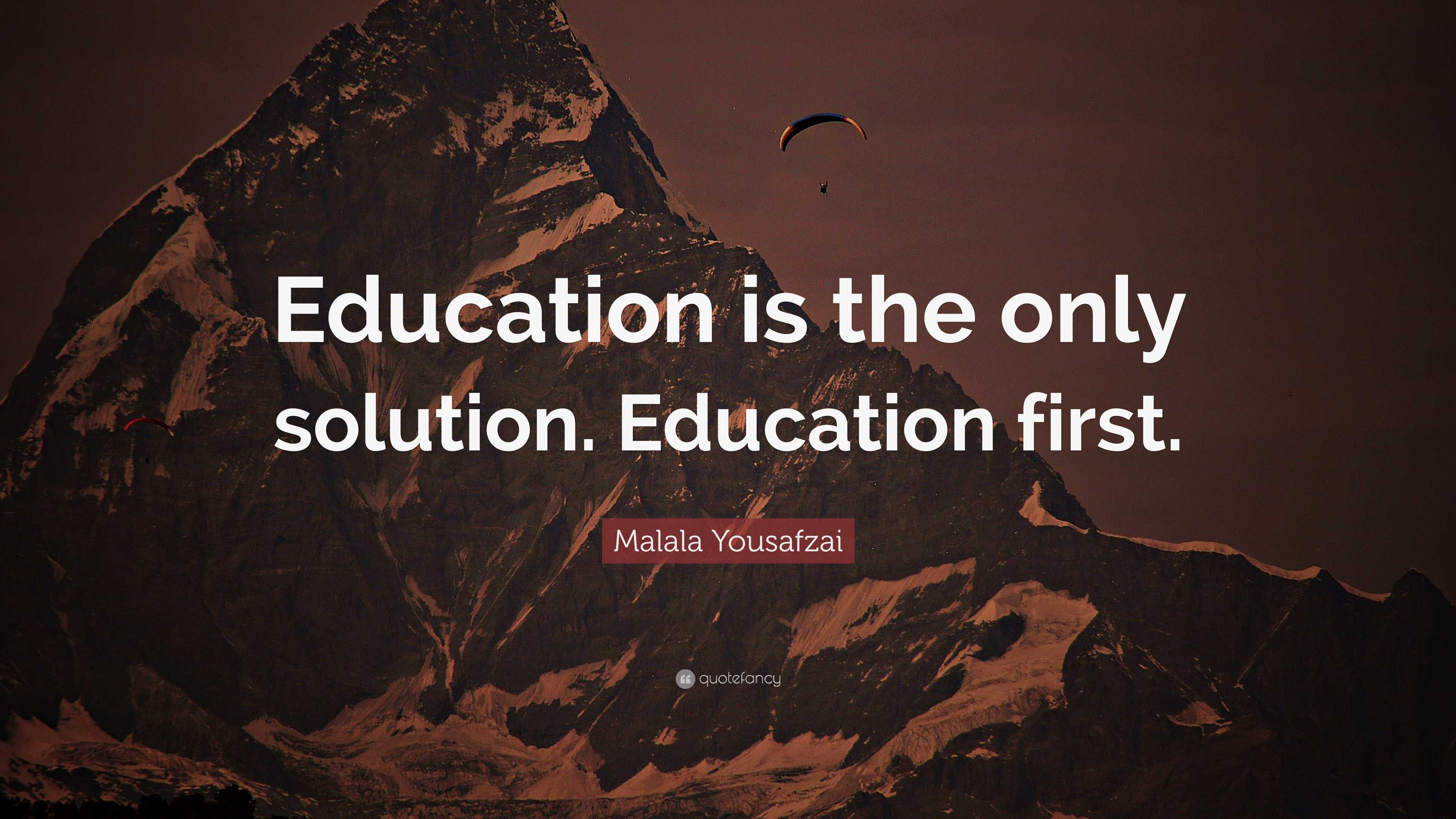 Malala Yousafzai Quote: “Education is the only solution. Education first.”