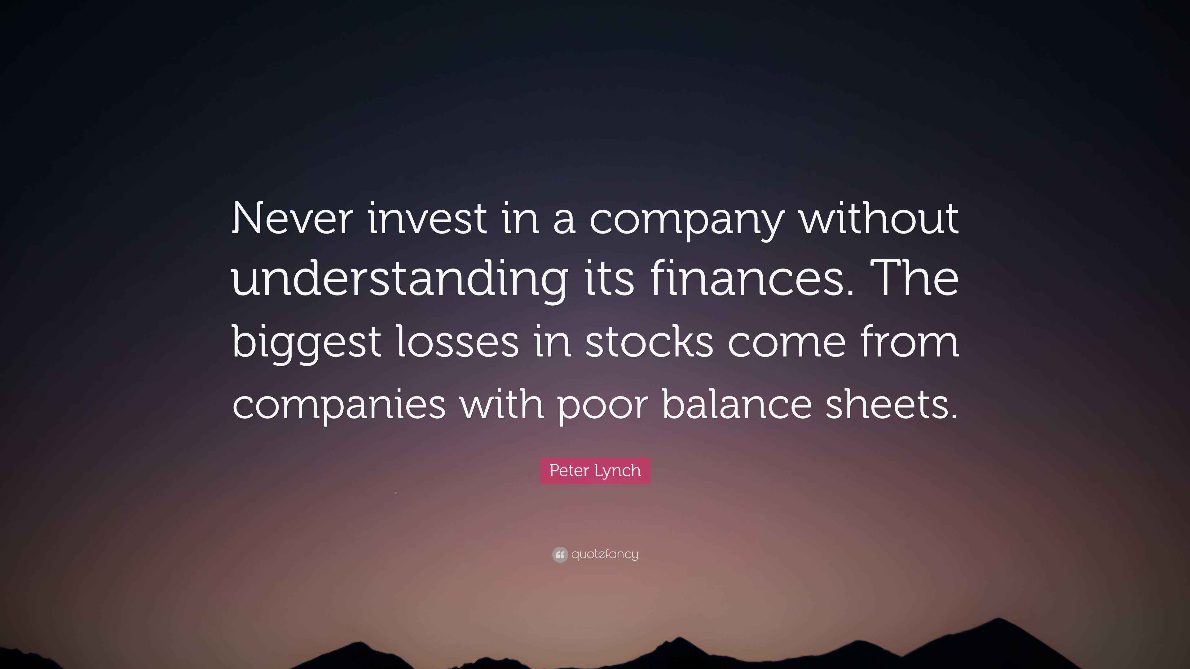 Peter Lynch Quote: “Never invest in a company without understanding its ...