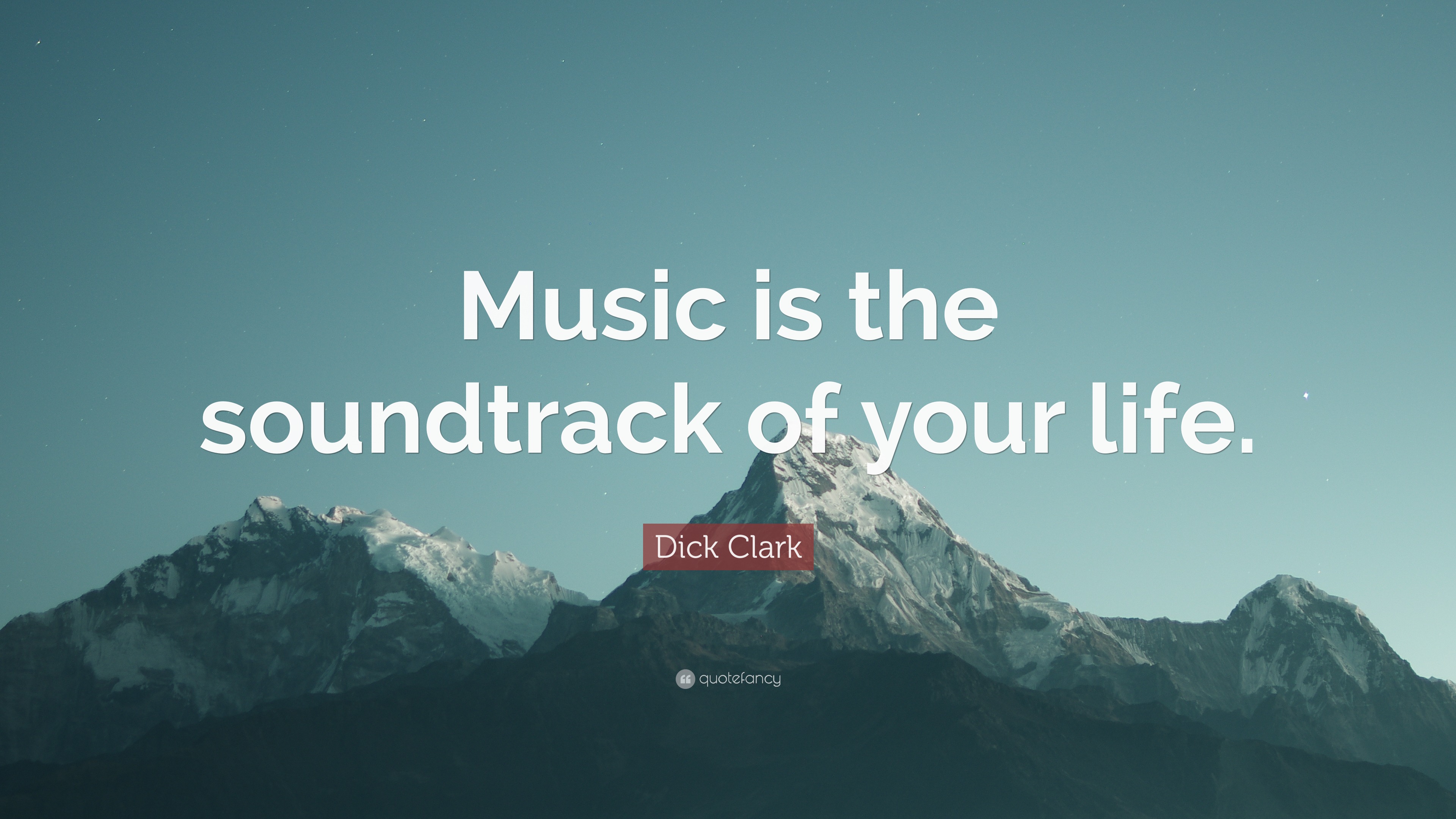 Dick Clark Quote: “Music is the soundtrack of your life.”