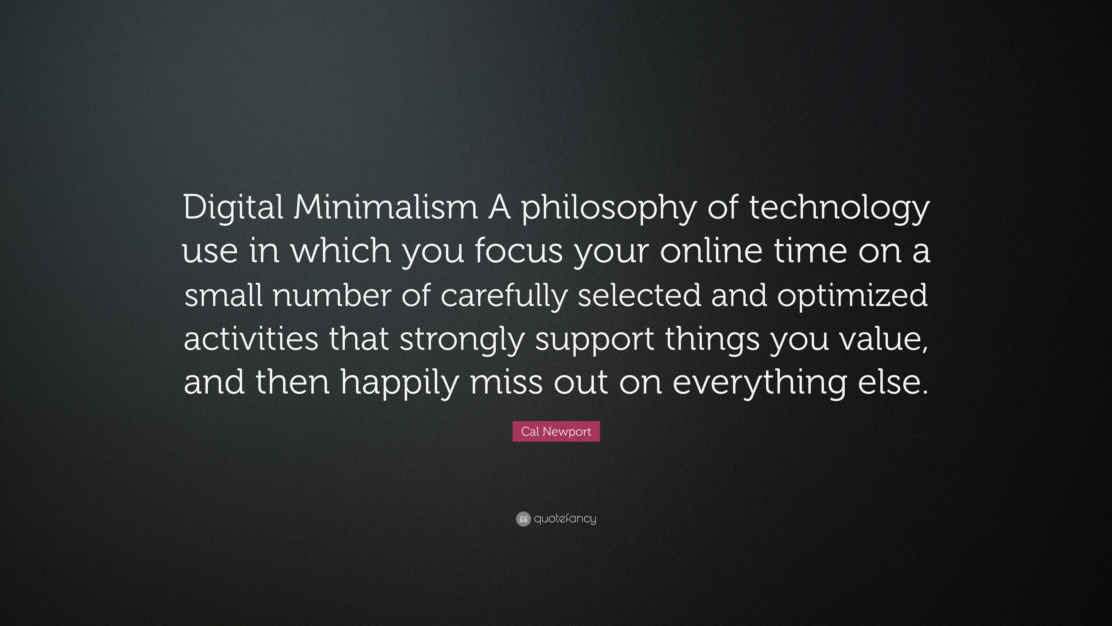 Cal Newport Quote “Digital Minimalism A philosophy of technology use