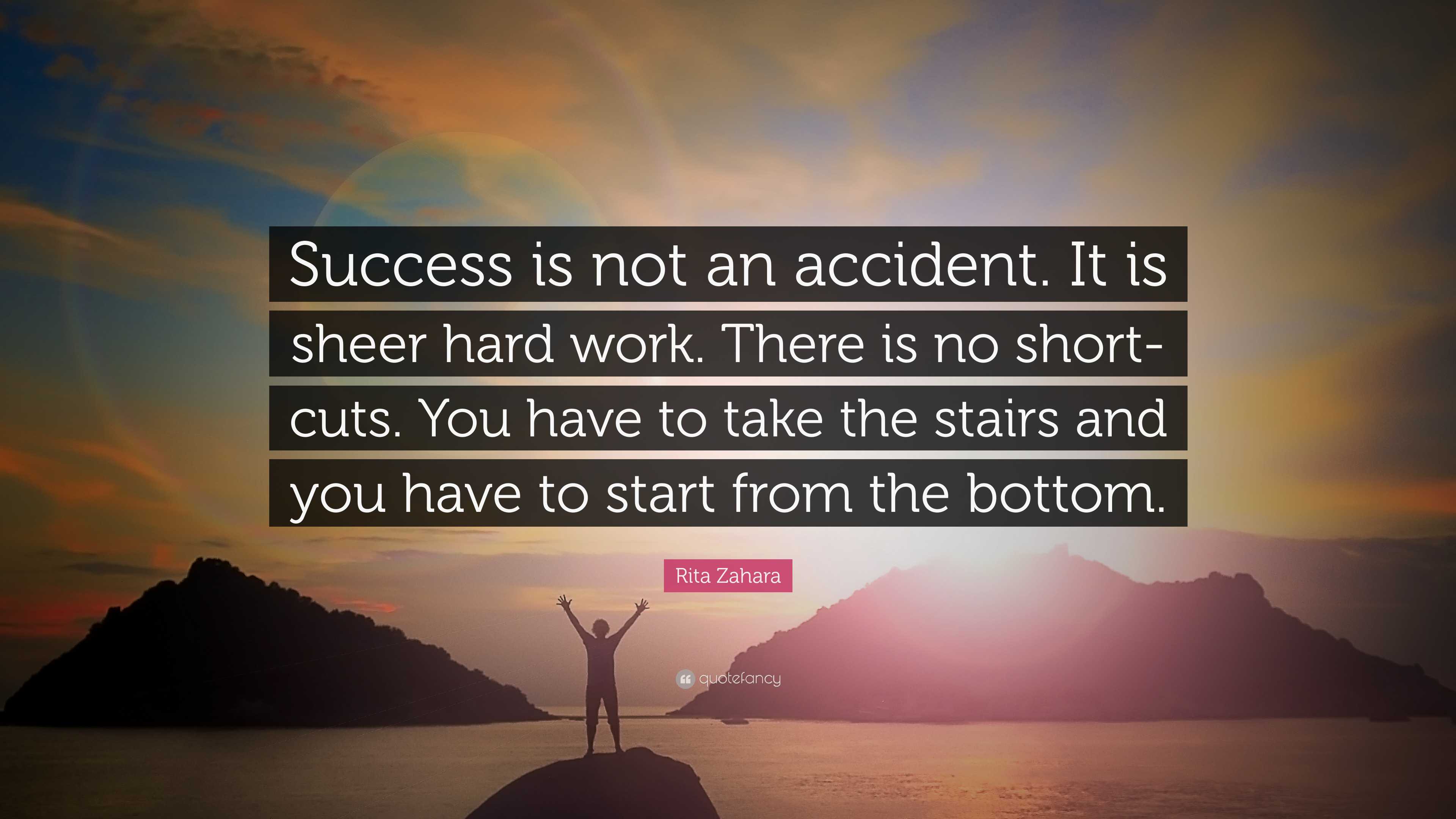 Rita Zahara Quote: “Success is not an accident. It is sheer hard work ...