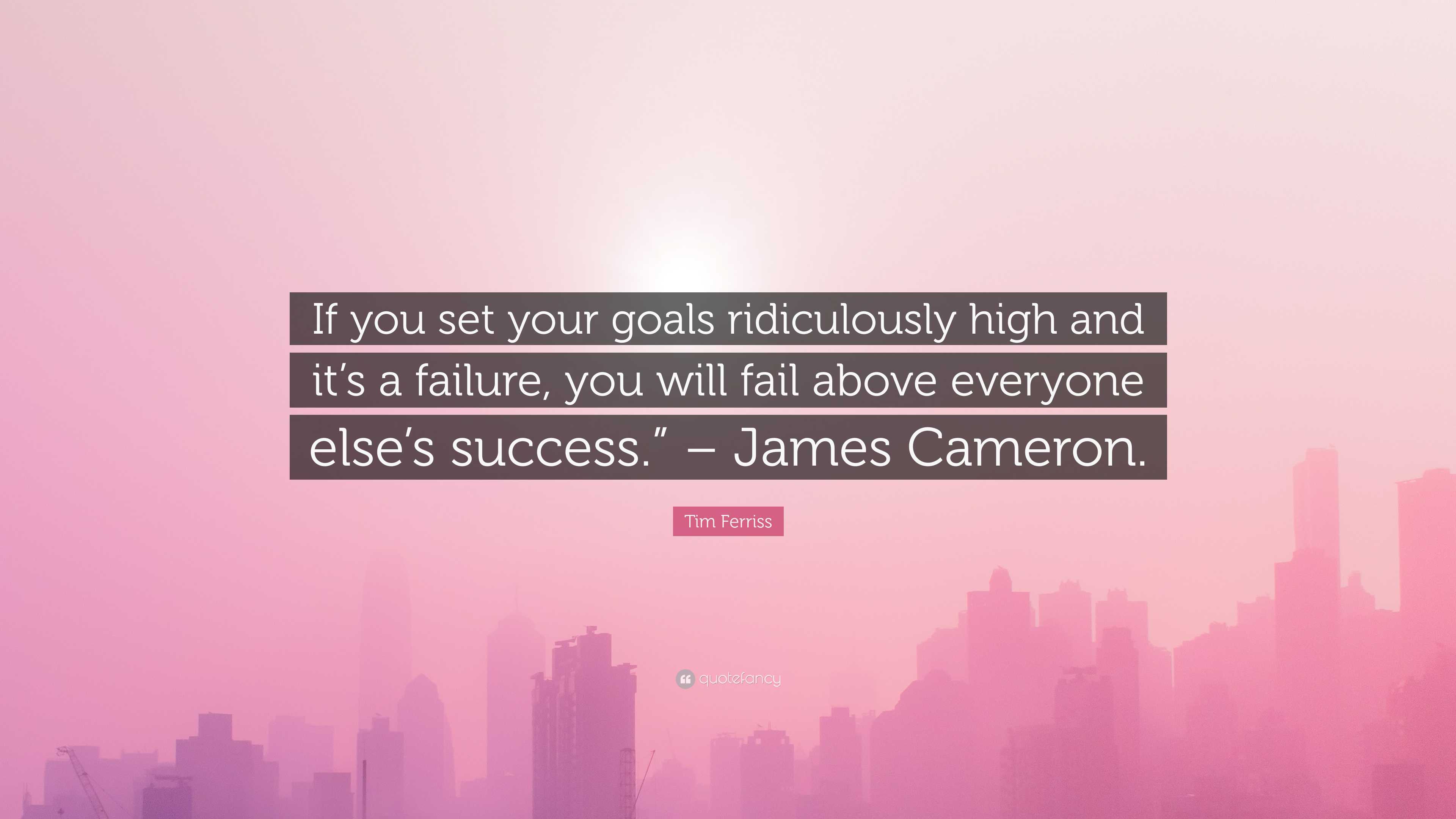 Tim Ferriss Quote: “If you set your goals ridiculously high and it’s a ...