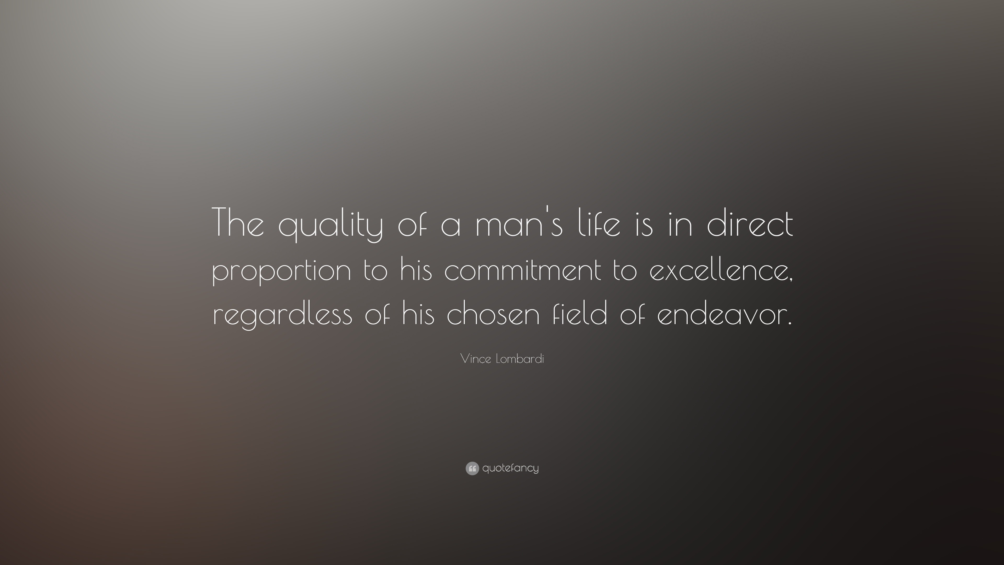 Vince Lombardi Quote “The quality of a man's life is in direct