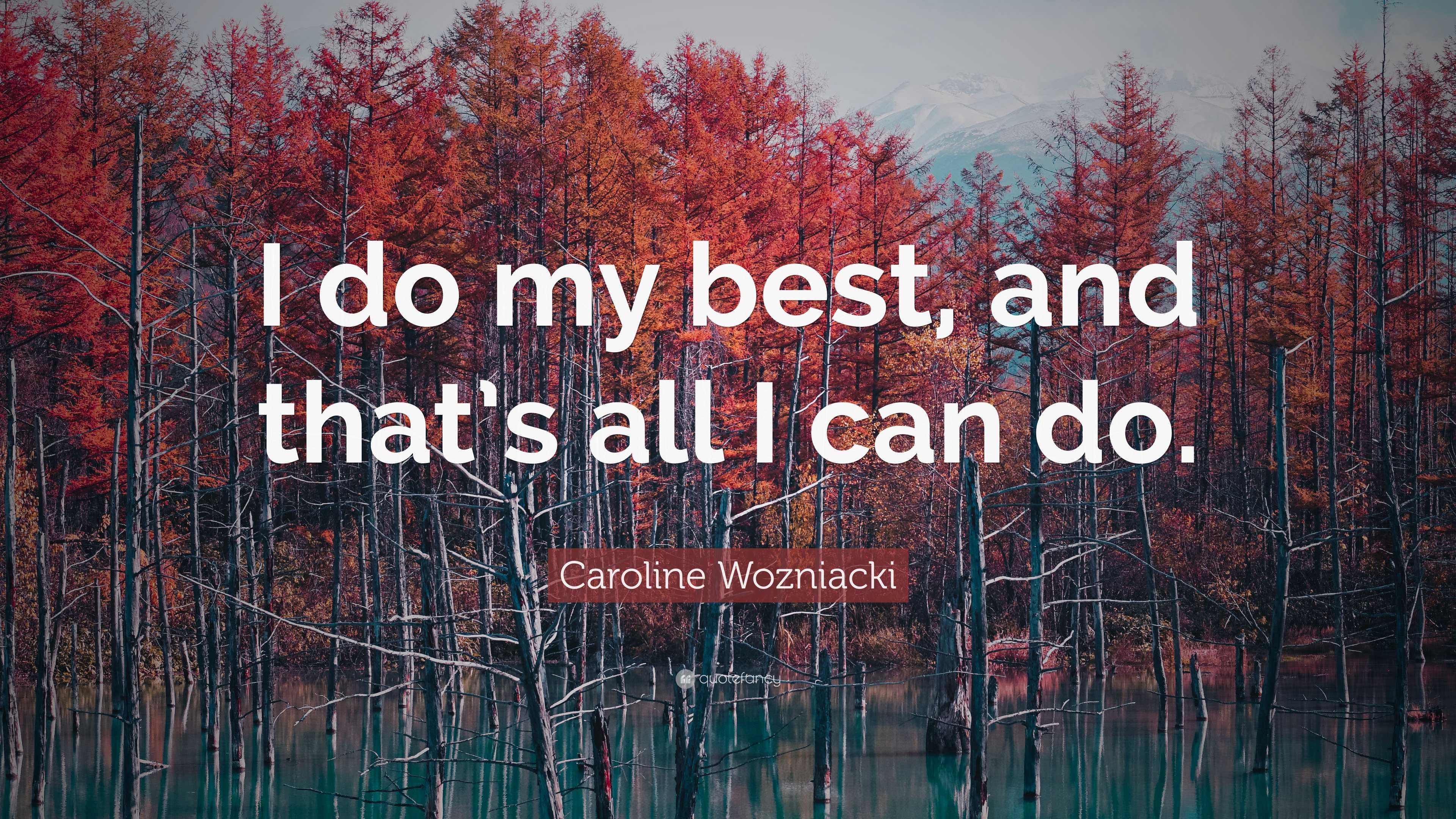 Caroline Wozniacki Quote: “I do my best, and that’s all I can do.”