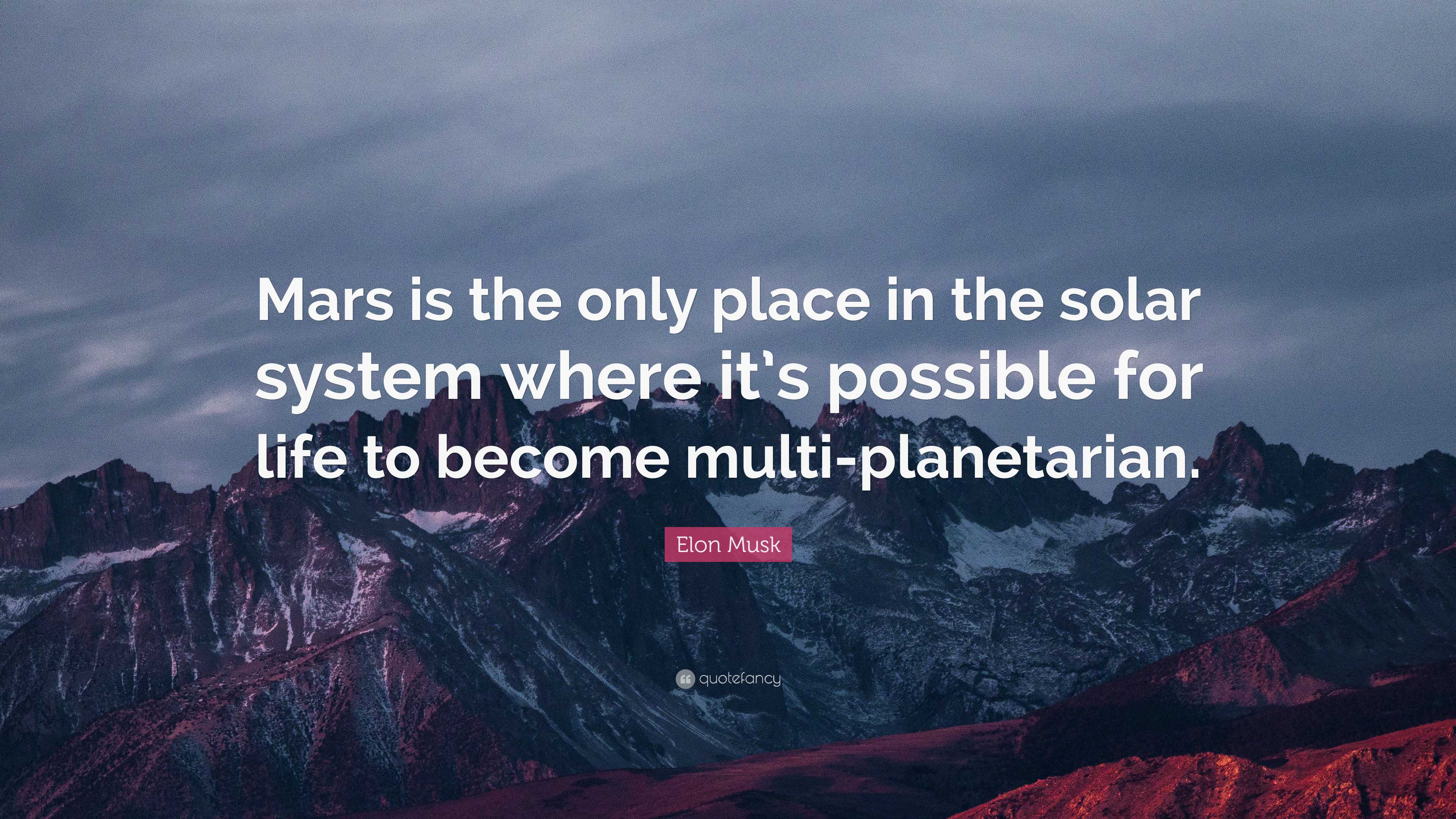 Elon Musk Quote: “Mars is the only place in the solar system where it’s ...