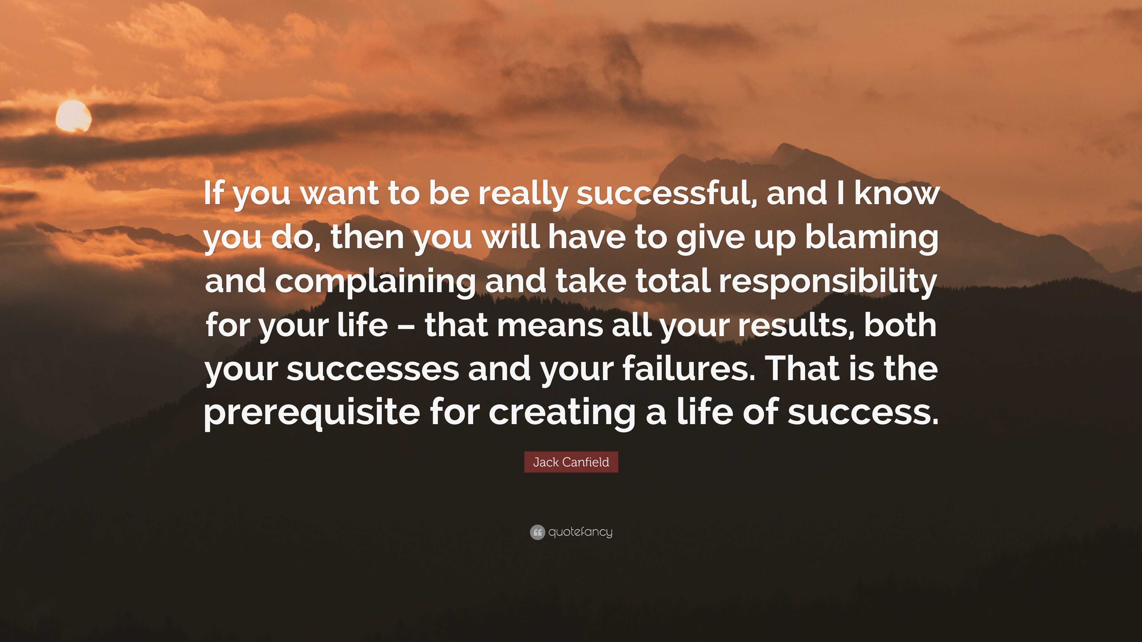 Jack Canfield Quote: “If you want to be really successful, and I know ...