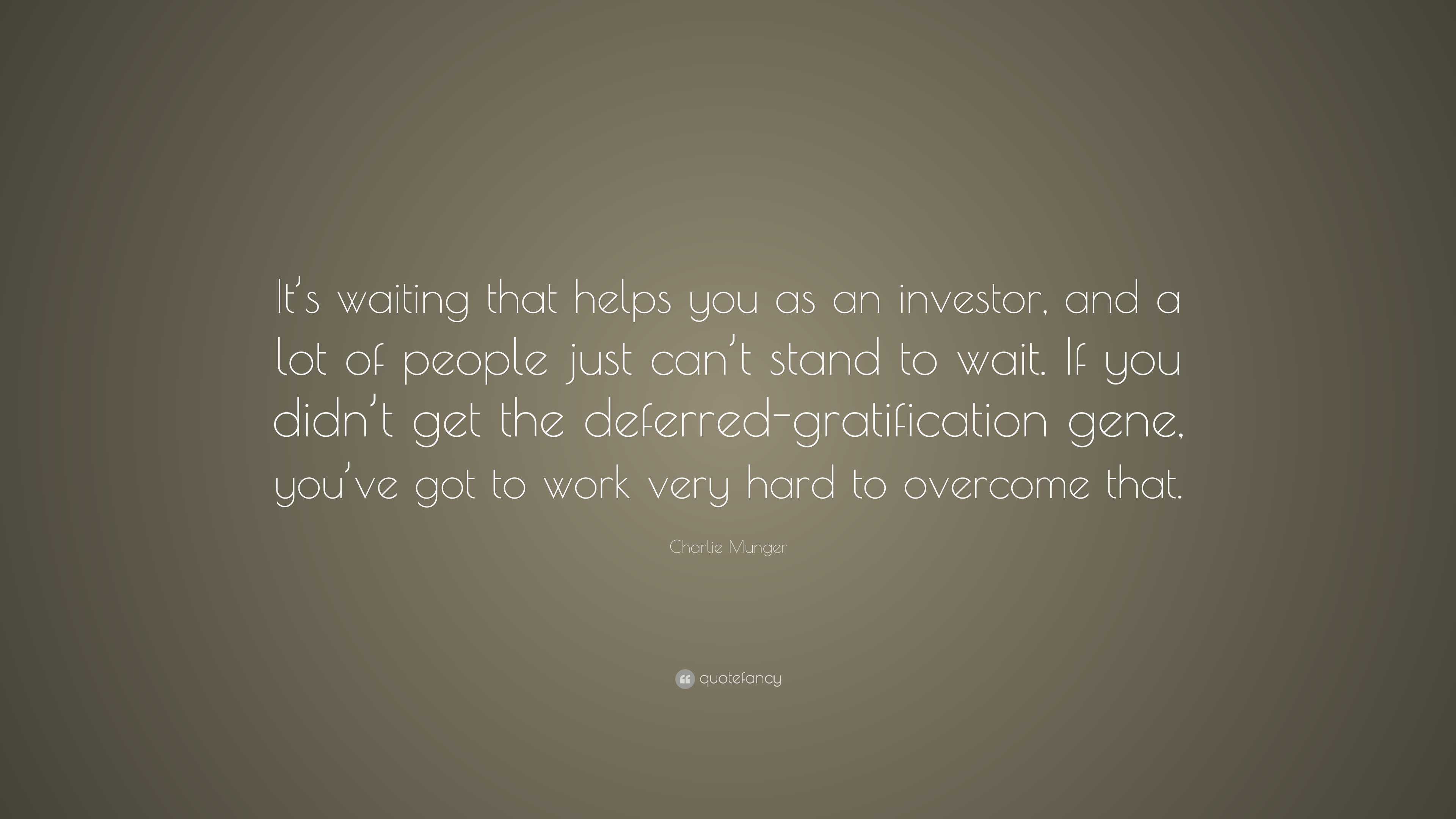 Charlie Munger Quote: “It’s waiting that helps you as an investor, and ...