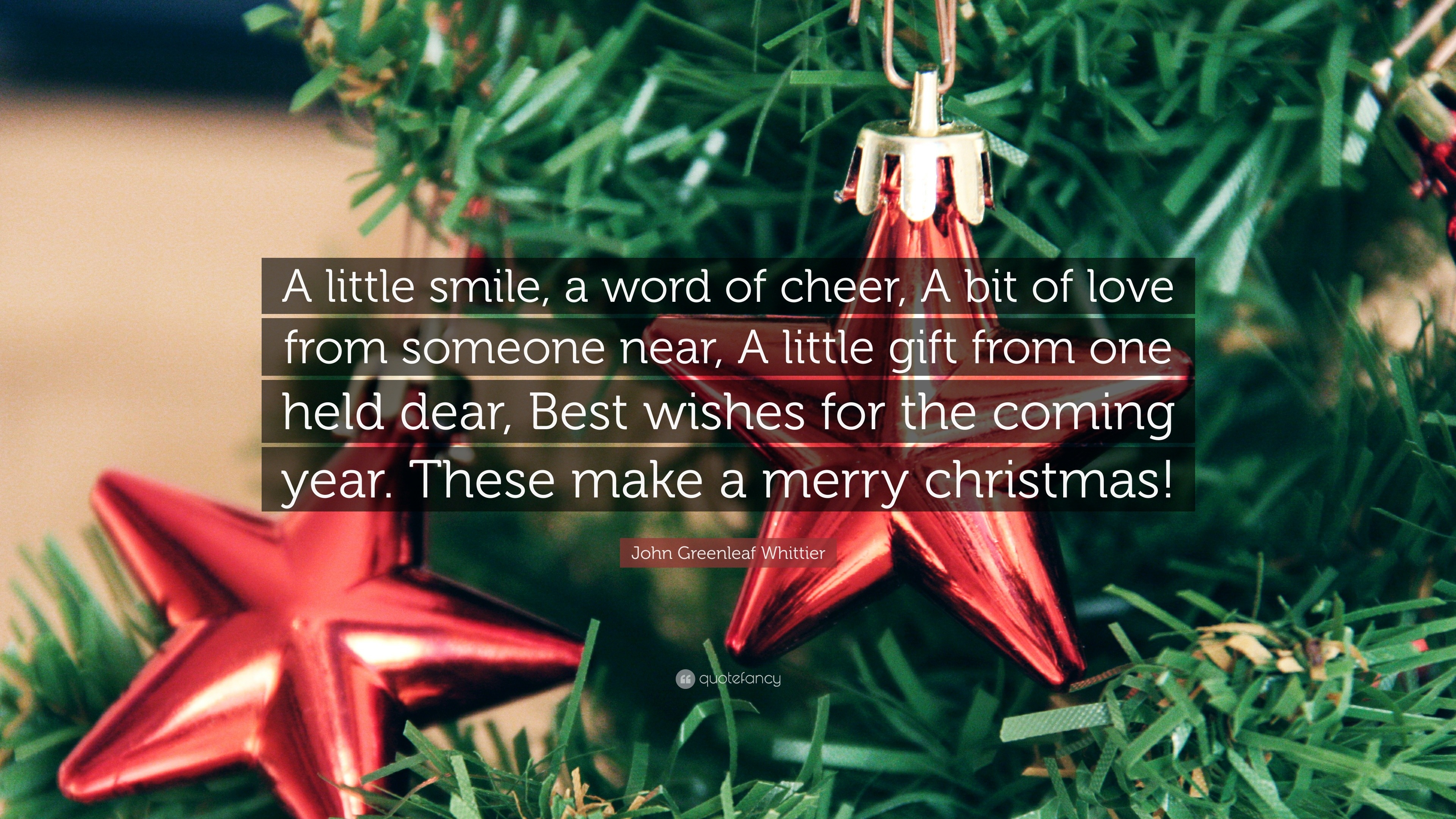 John Greenleaf Whittier Quote “A little smile a word of cheer A