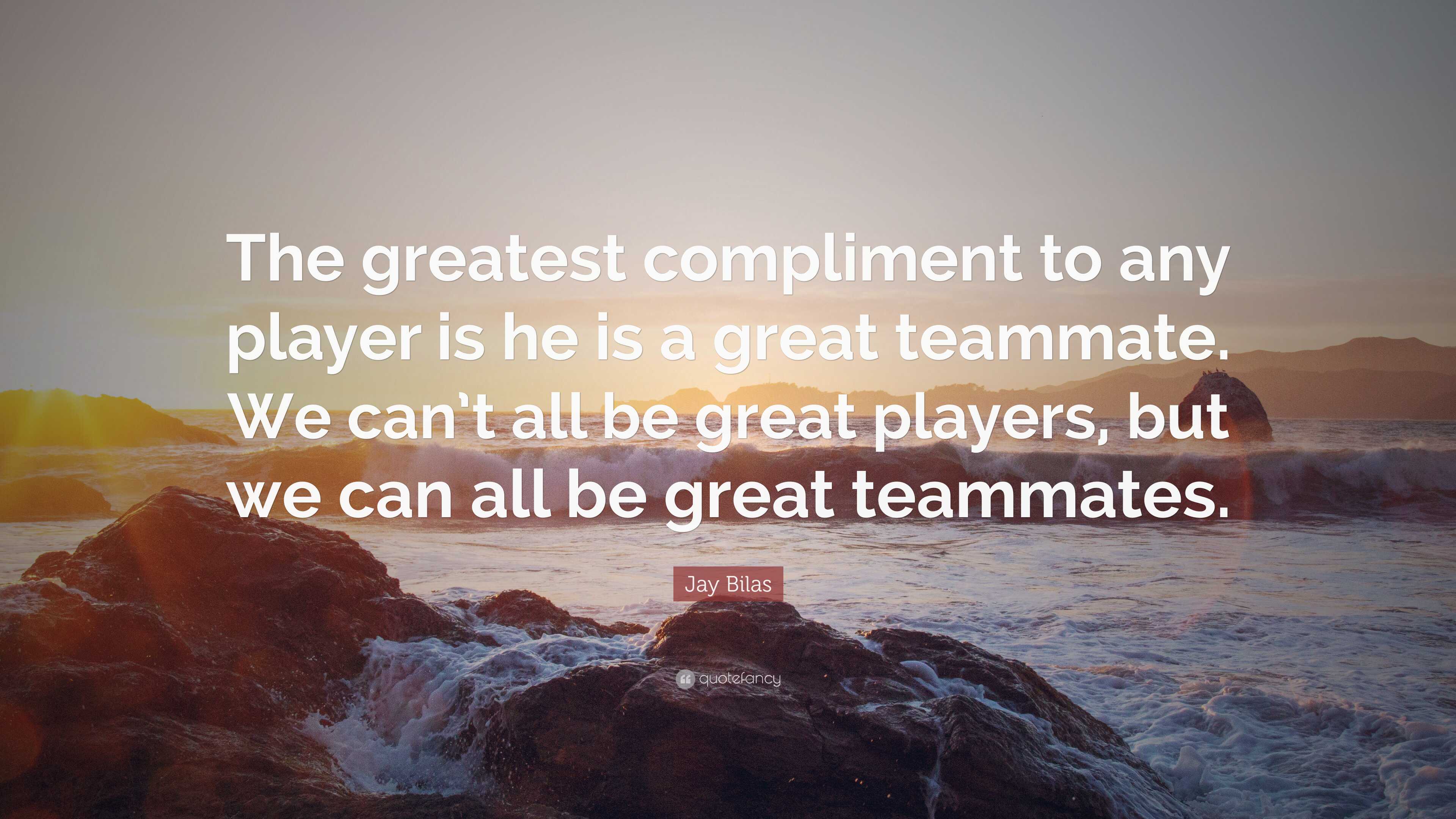 Jay Bilas Quote: “The greatest compliment to any player is he is a ...