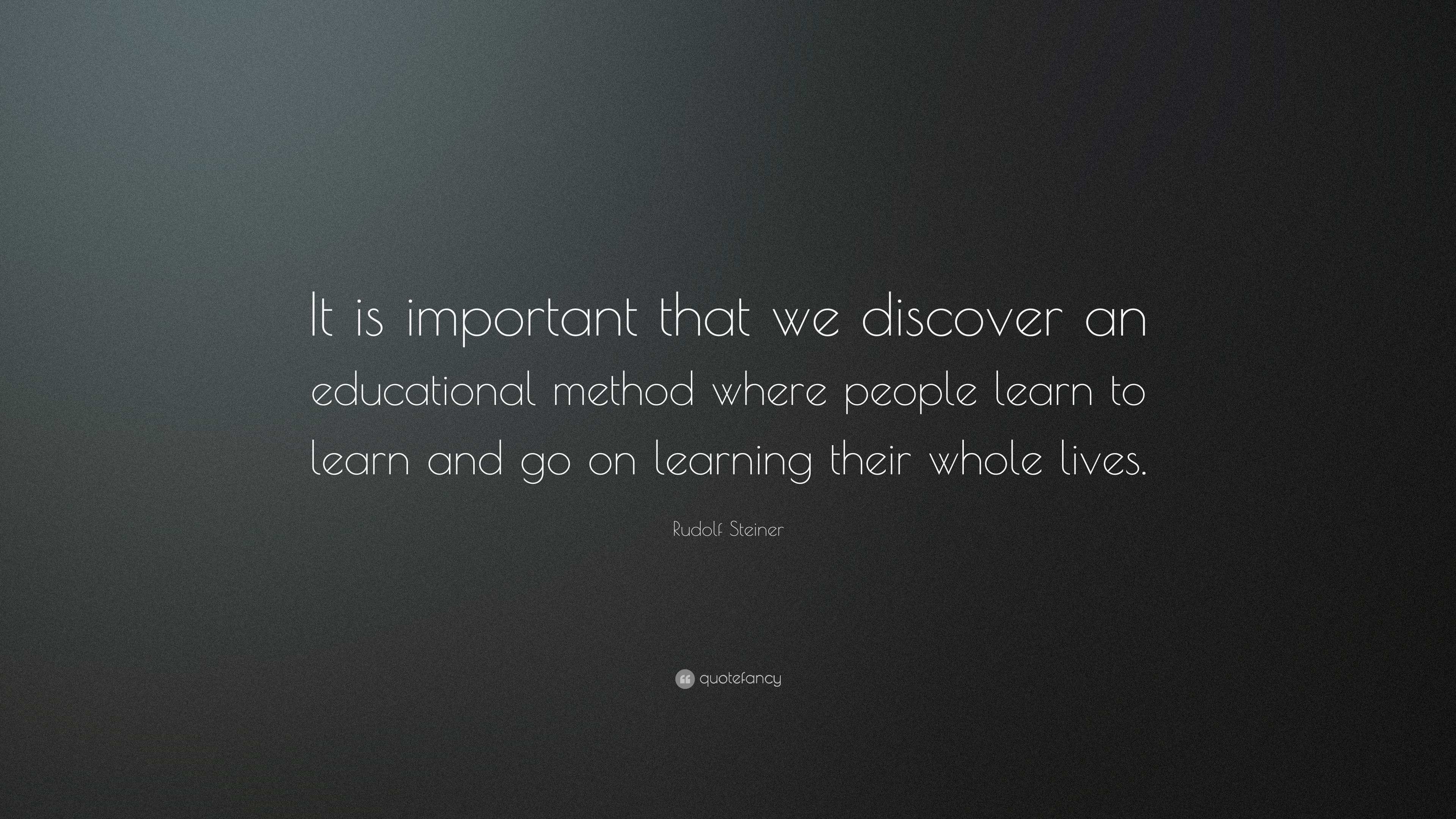 Rudolf Steiner Quote: “It is important that we discover an educational ...