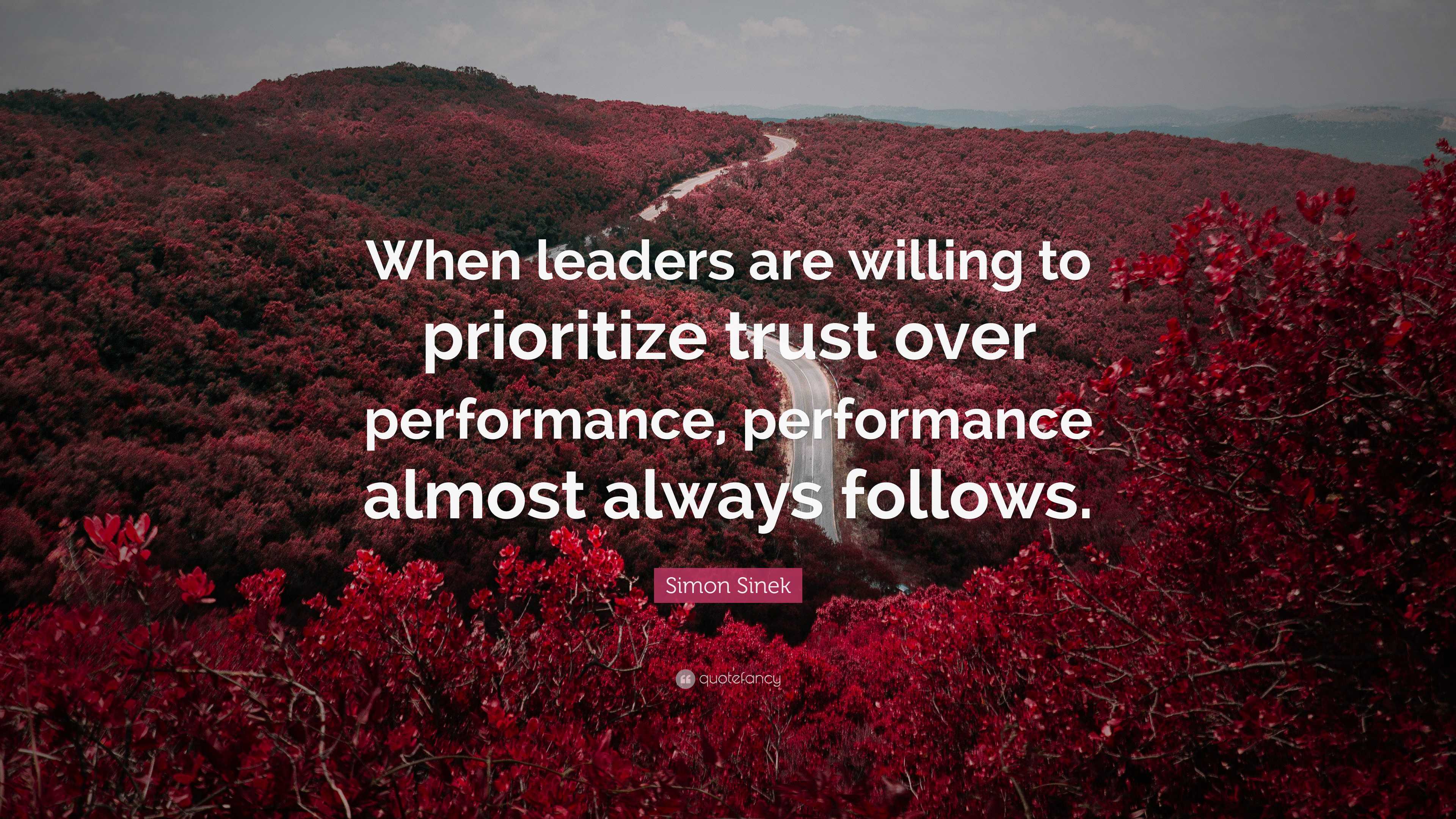 Simon Sinek Quote: “When leaders are willing to prioritize trust over ...