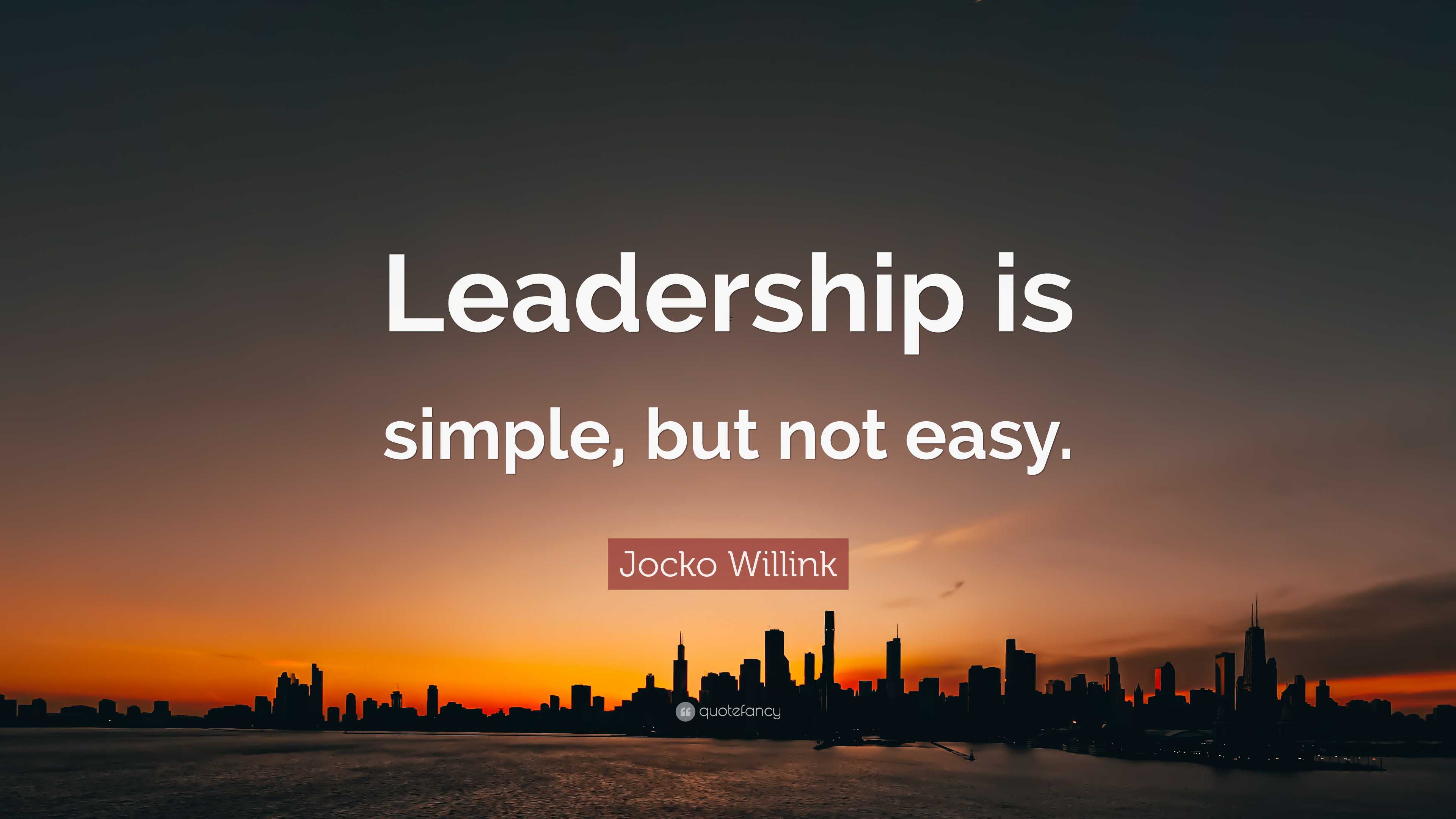 Jocko Willink Quote: “Leadership is simple, but not easy.”