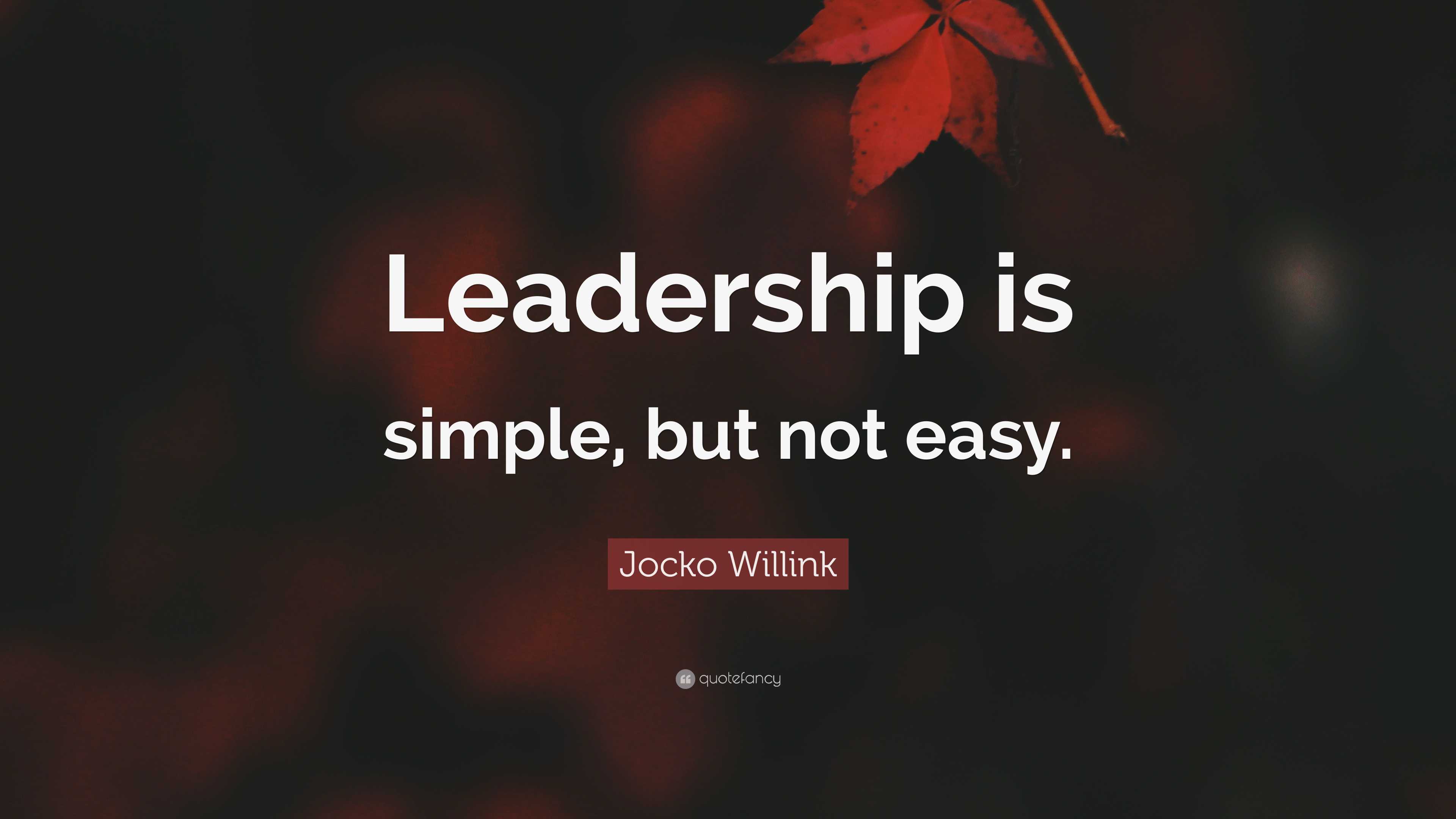 Jocko Willink Quote: “leadership Is Simple, But Not Easy.”