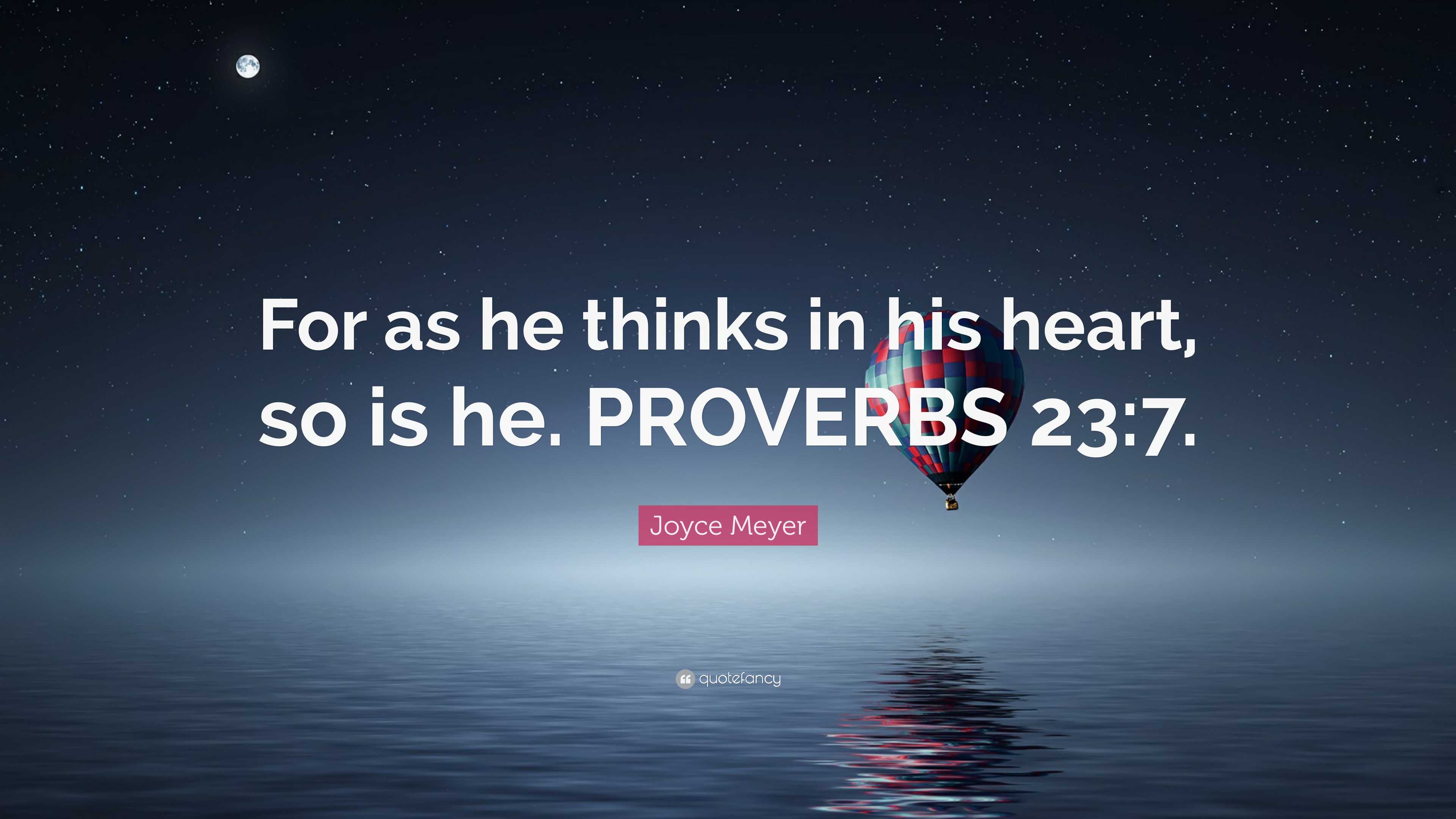 Joyce Meyer Quote: “For as he thinks in his heart, so is he. PROVERBS ...