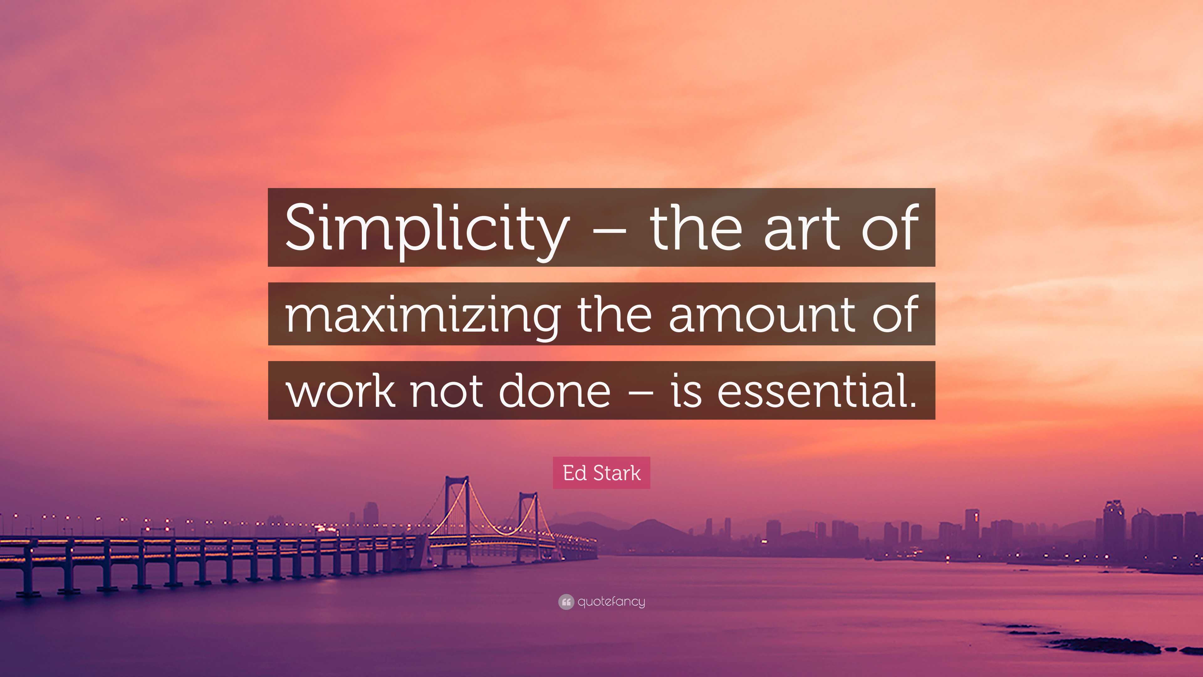 Simplicity, The Art of Maximizing the Amount of Work Not Done