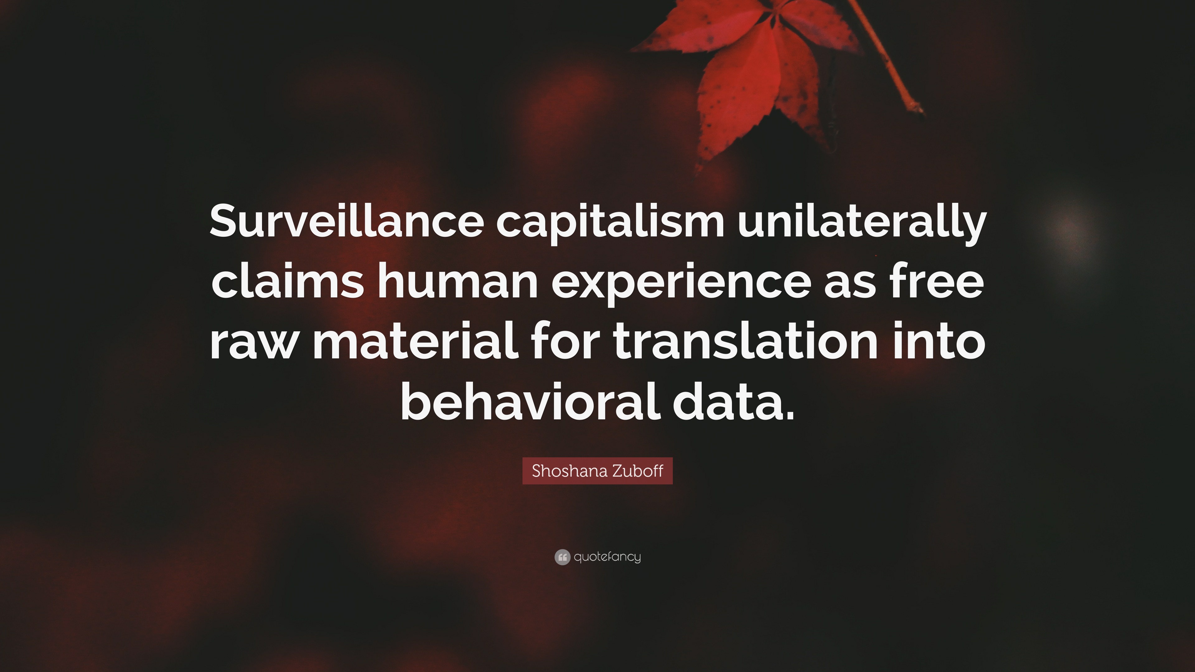 Shoshana Zuboff Quote: “Surveillance capitalism unilaterally claims ...