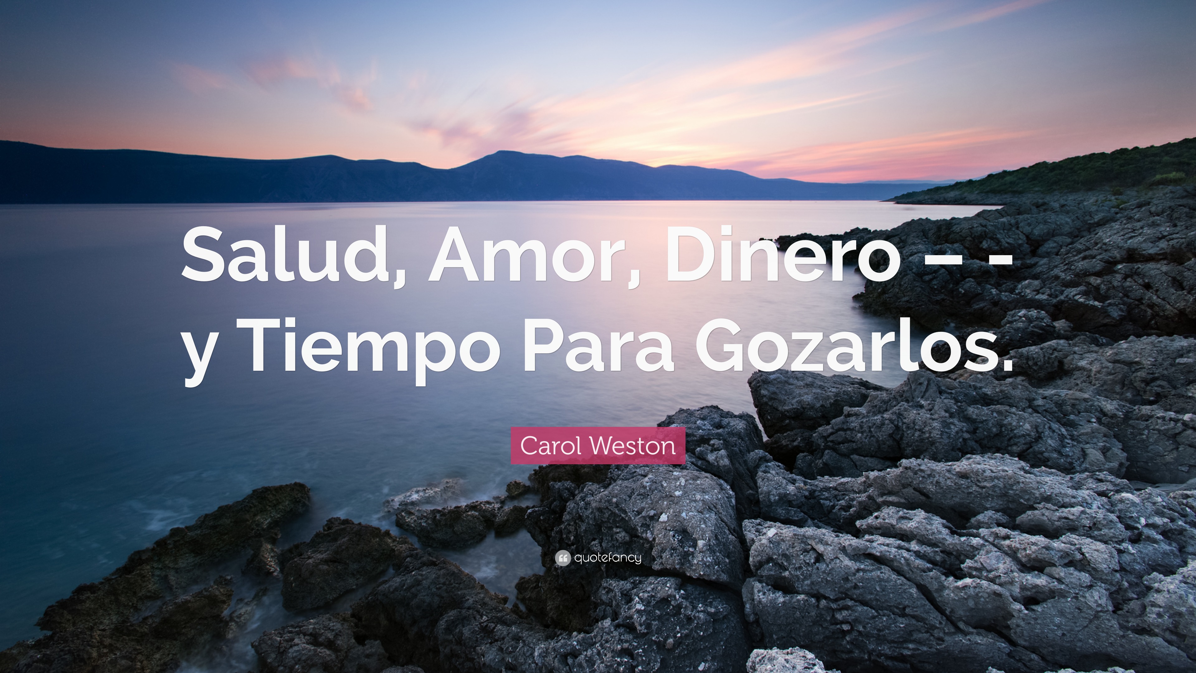 Carol Weston Quote: “Salud, Amor, Dinero – -y Tiempo Para Gozarlos.”