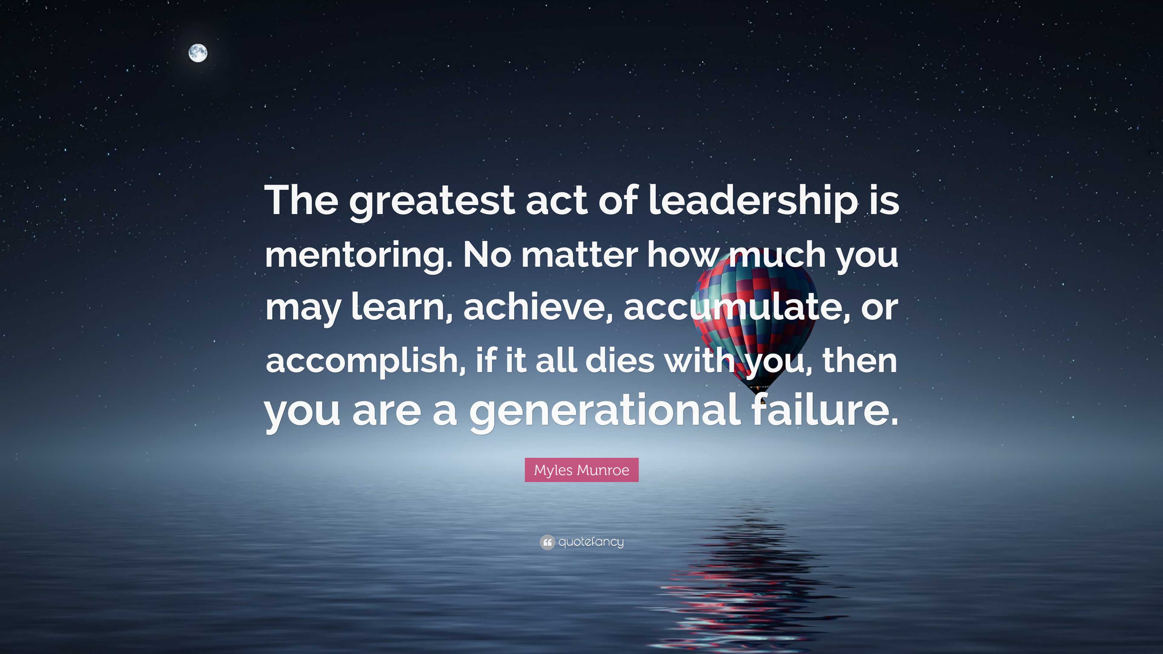 Myles Munroe Quote The Greatest Act Of Leadership Is Mentoring No