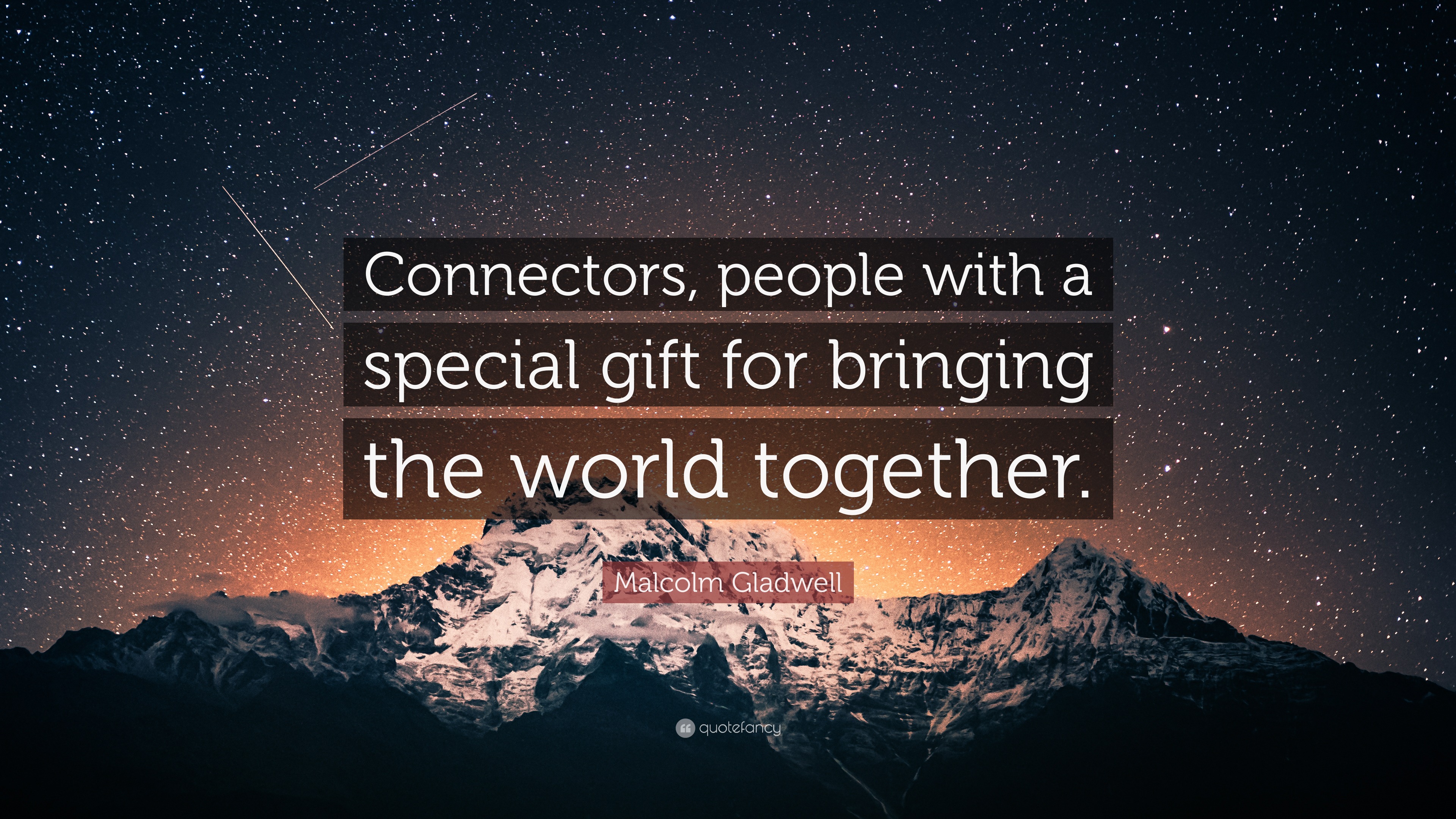 Malcolm Gladwell Quote “Connectors, people with a special gift for