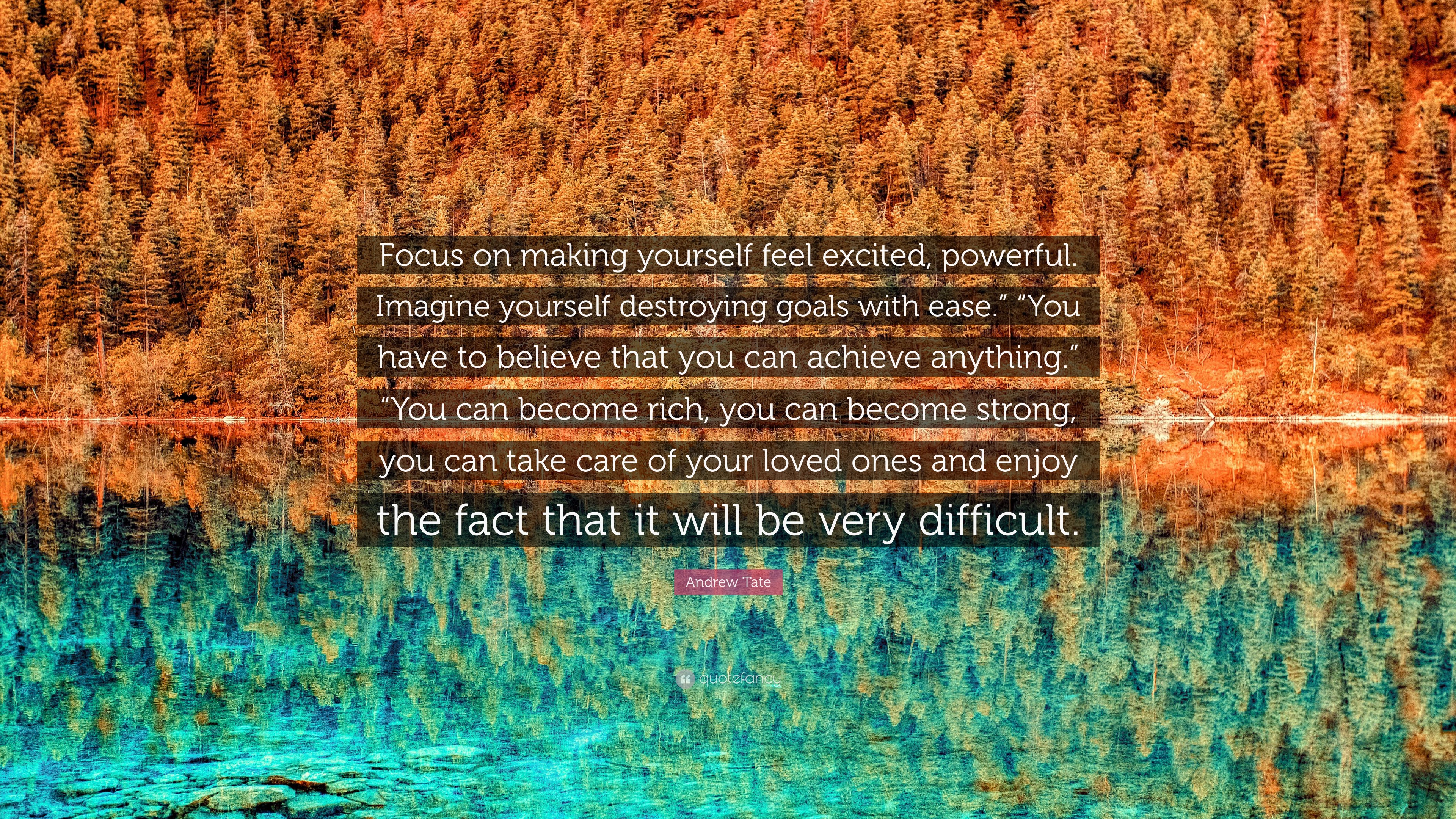 Andrew Tate Quote: “Focus on making yourself feel excited, powerful ...