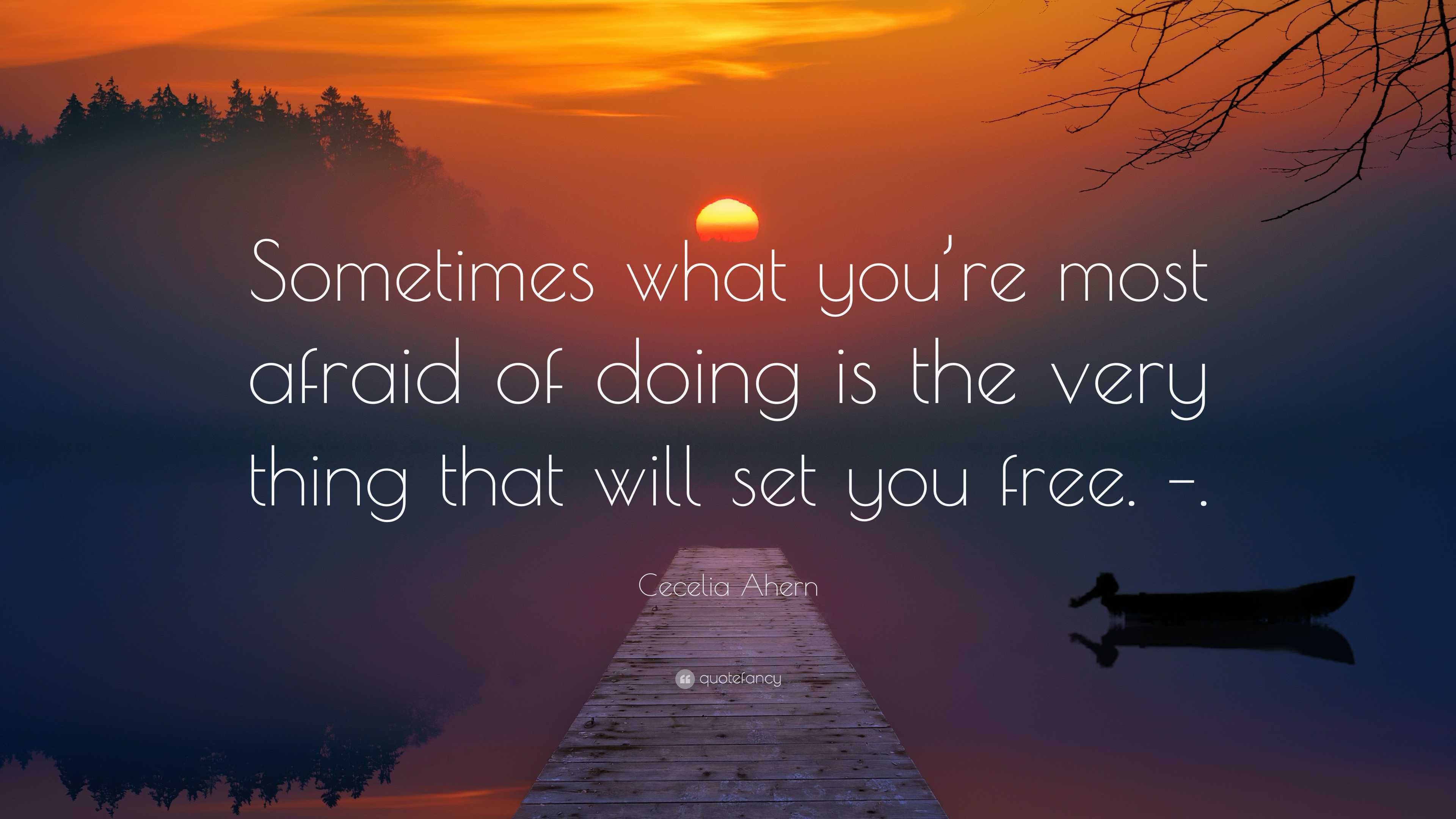 sometimes what you re most afraid of doing