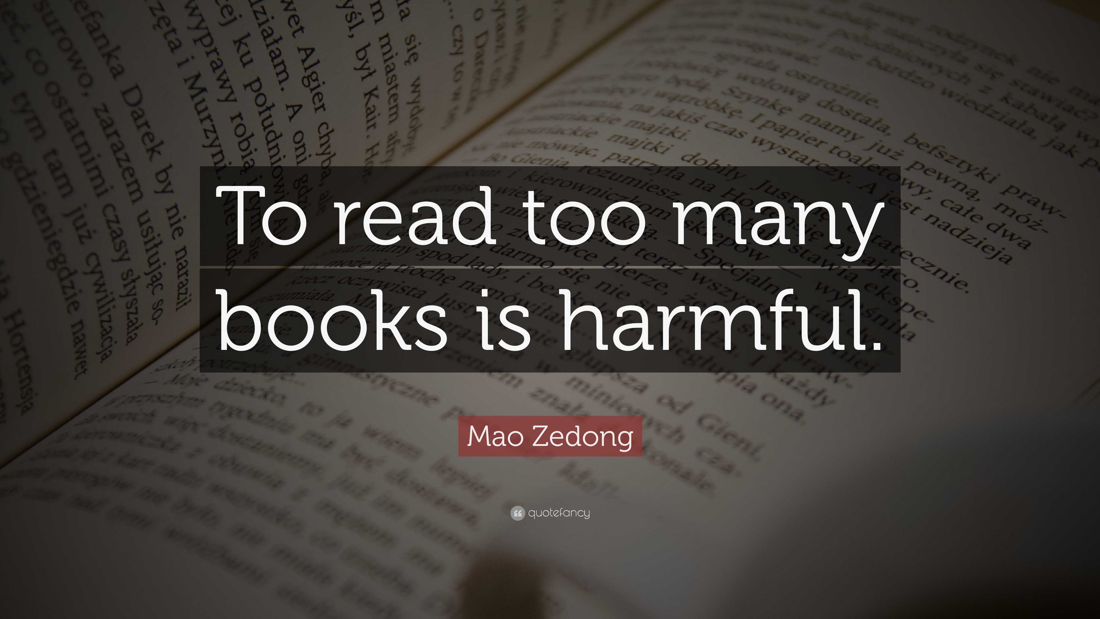 Mao Zedong Quote: “To read too many books is harmful.”