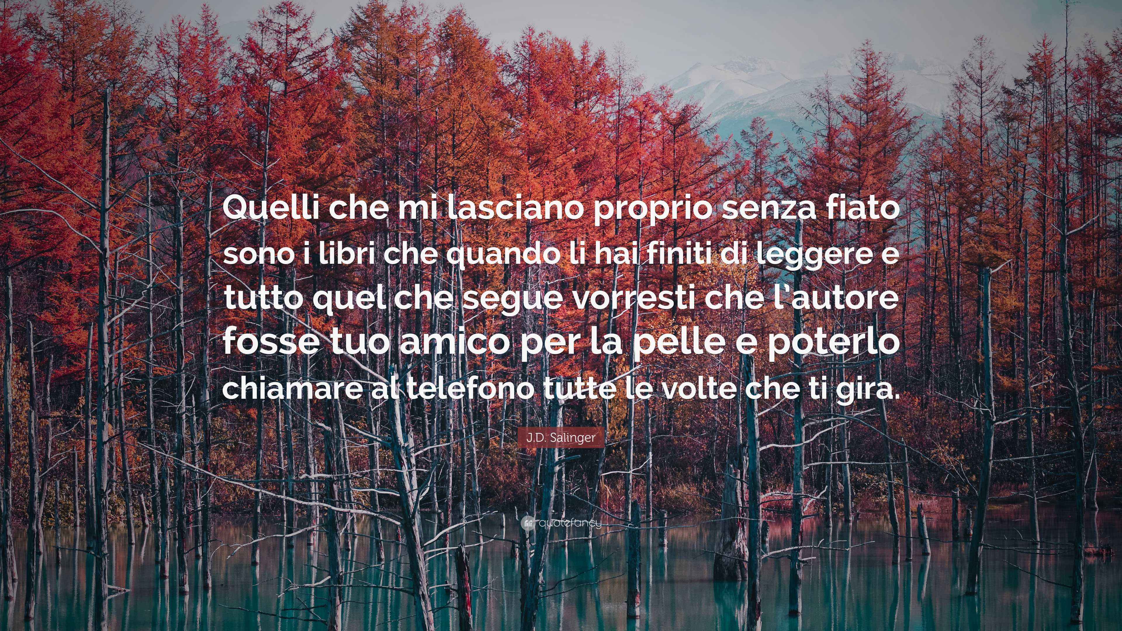 Ci Sono Quelli A Corda E Quelli A Fiato J.D. Salinger Quote: “Quelli che mi lasciano proprio senza fiato sono i