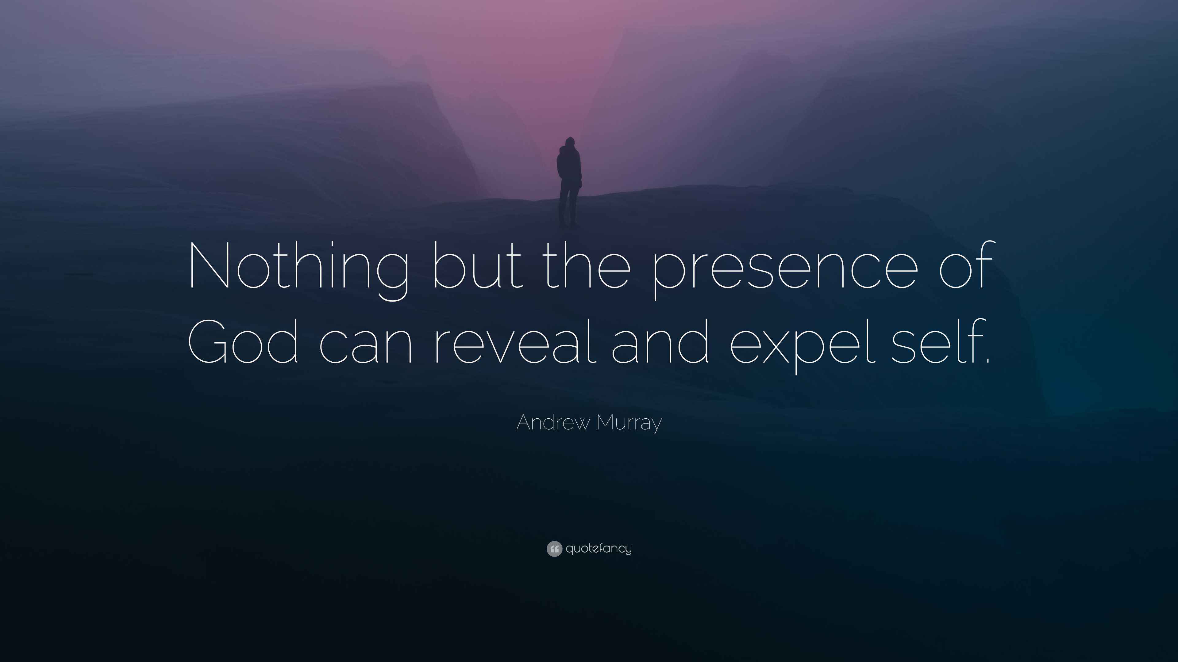 Andrew Murray Quote: “Nothing but the presence of God can reveal and ...