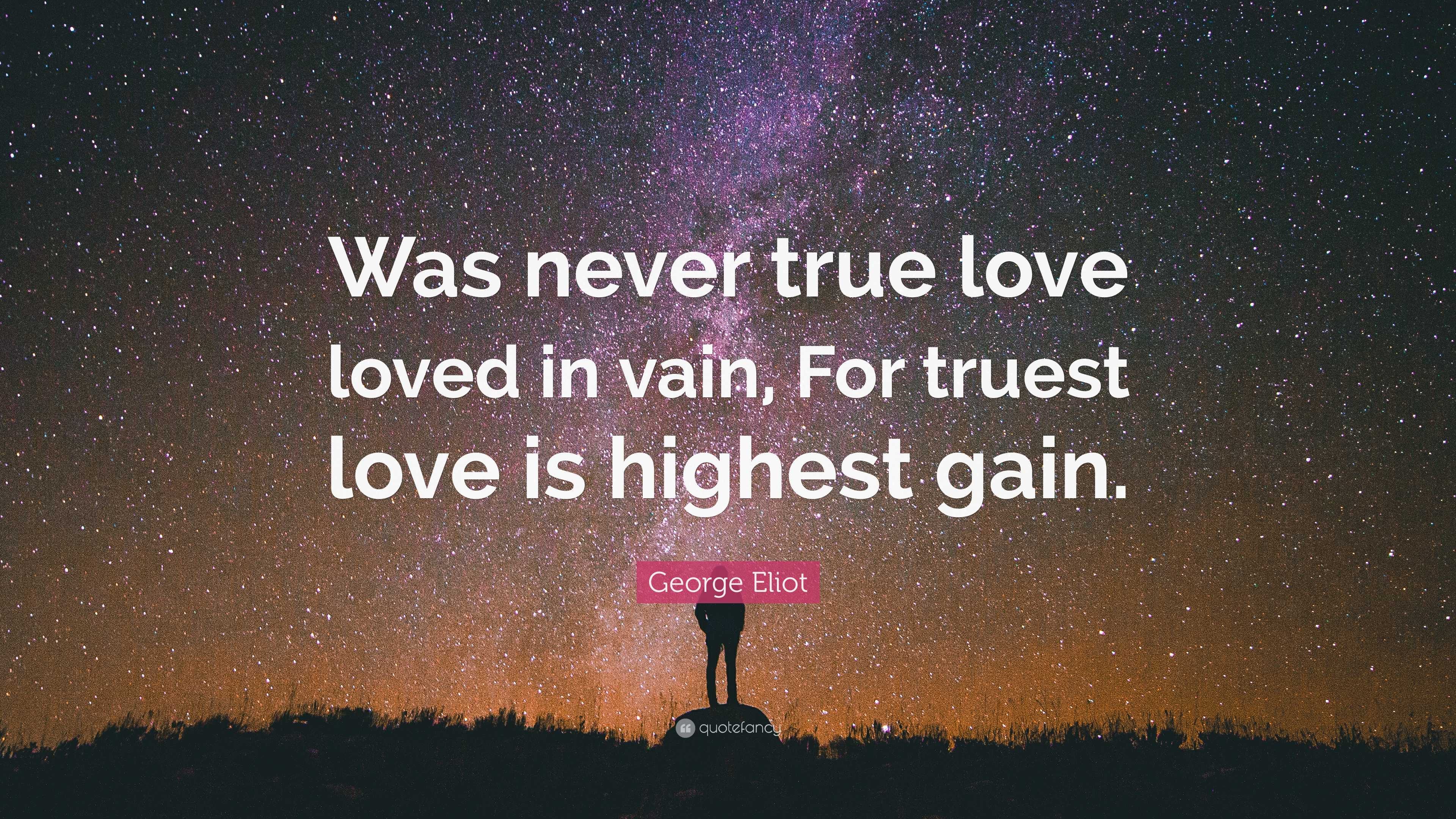 TOP 25 TRUE LOVE NEVER ENDS QUOTES (of 56)