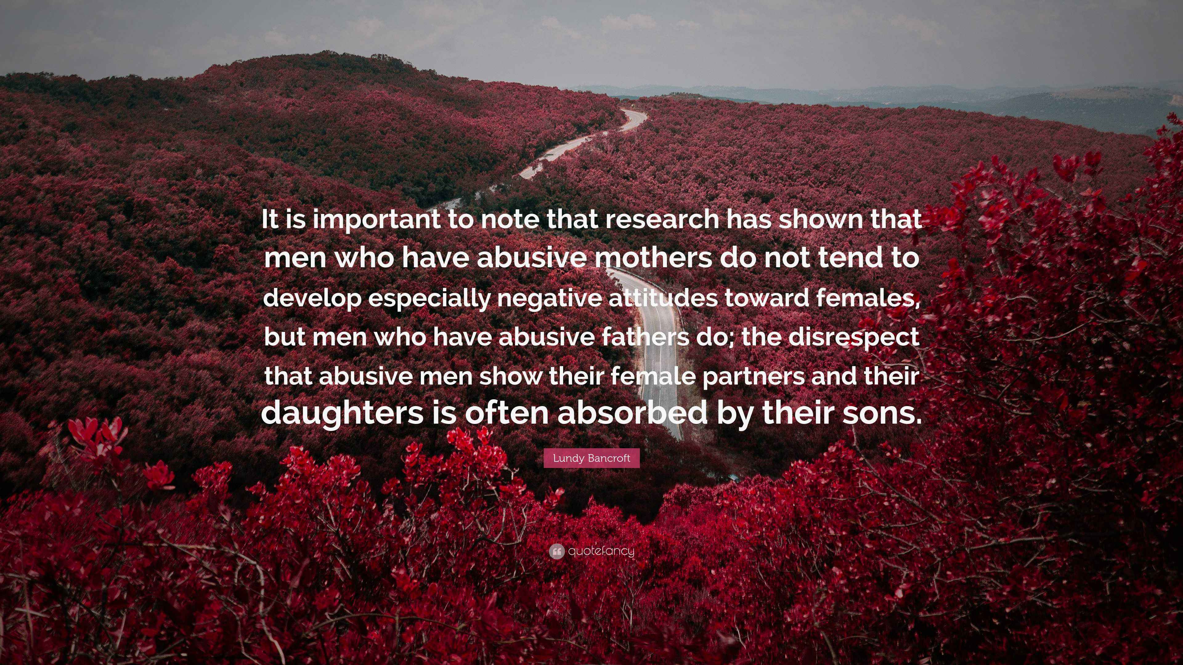 Lundy Bancroft Quote: “It is important to note that research has shown ...