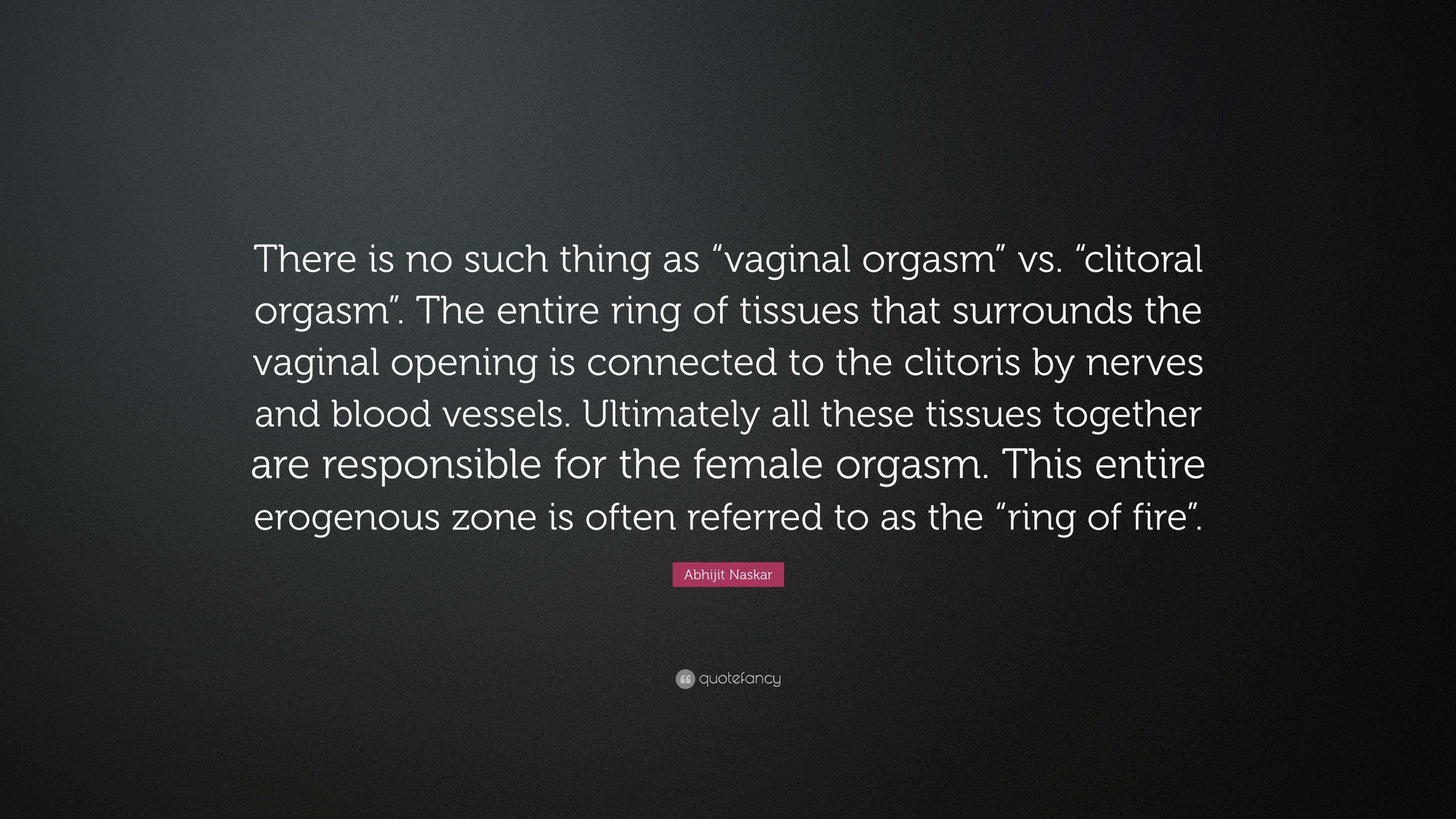 Abhijit Naskar Quote There is no such thing as vaginal orgasm