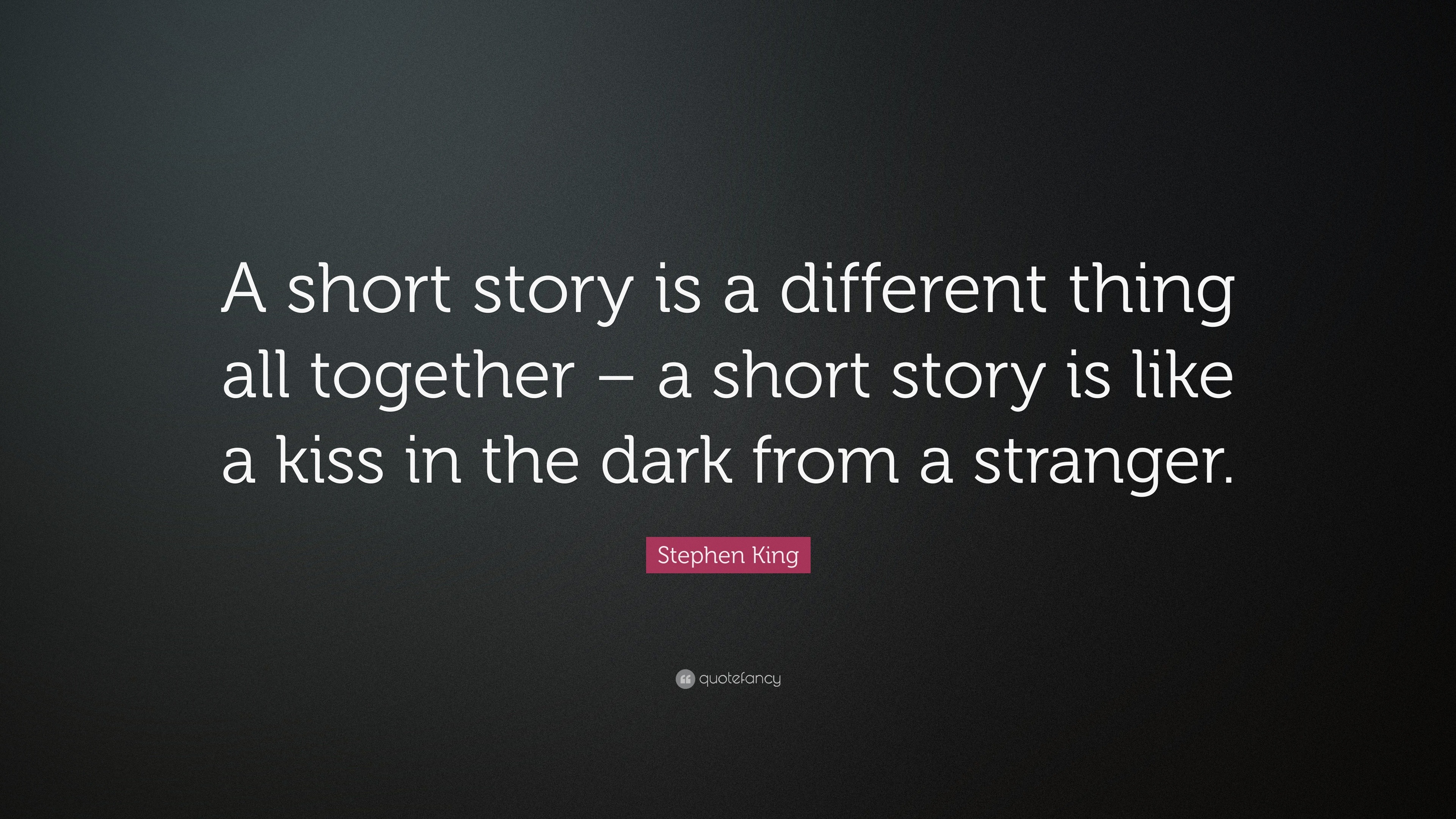 Stephen King Quote: “A short story is a different thing all together ...
