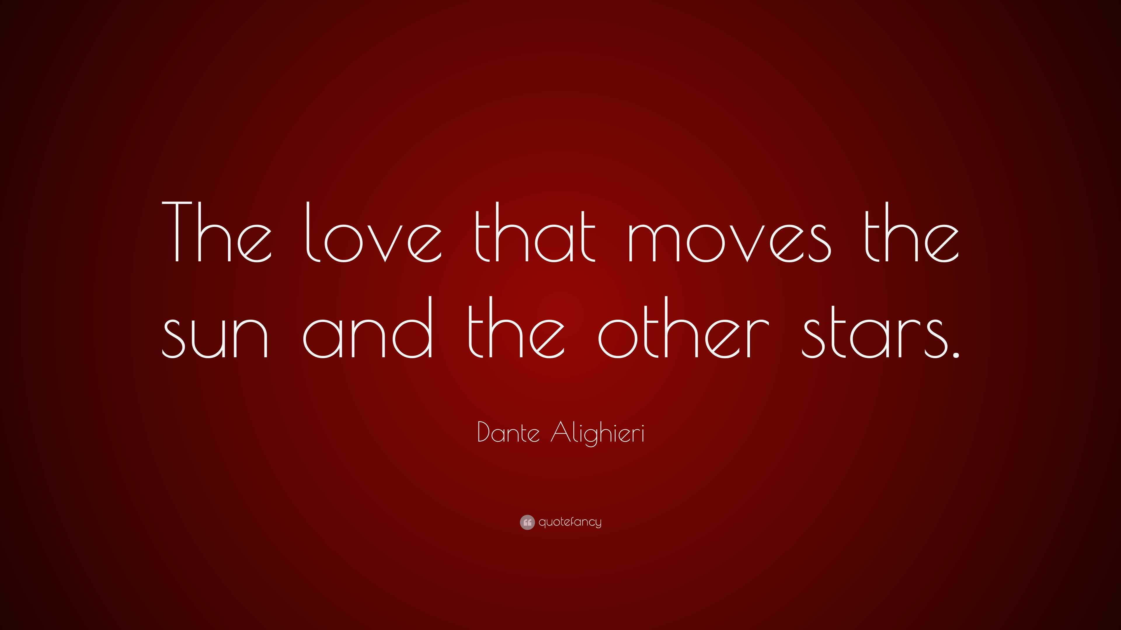 Dante Alighieri Quote The love that moves the sun and the other