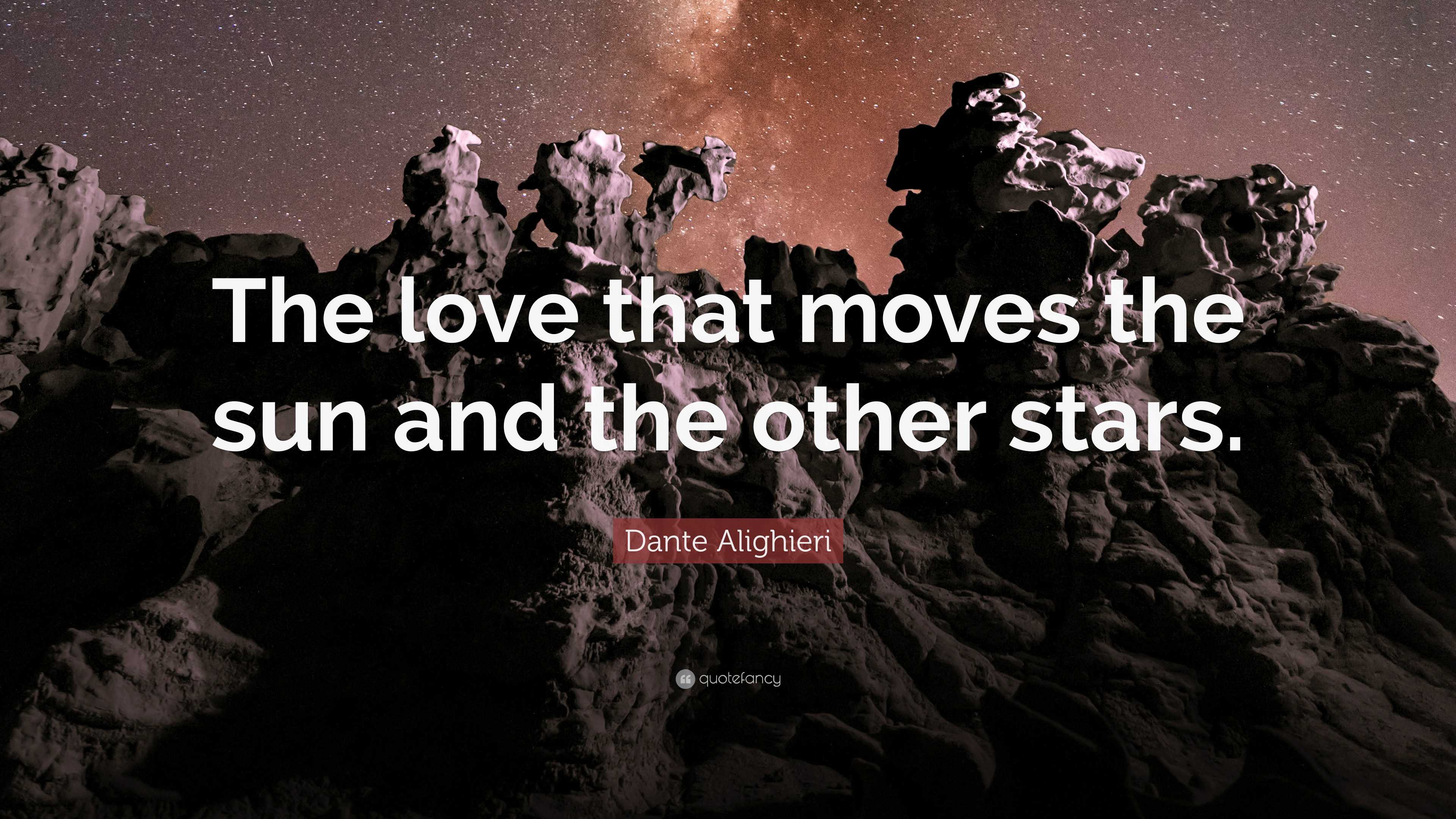 Dante Alighieri Quote The love that moves the sun and the other