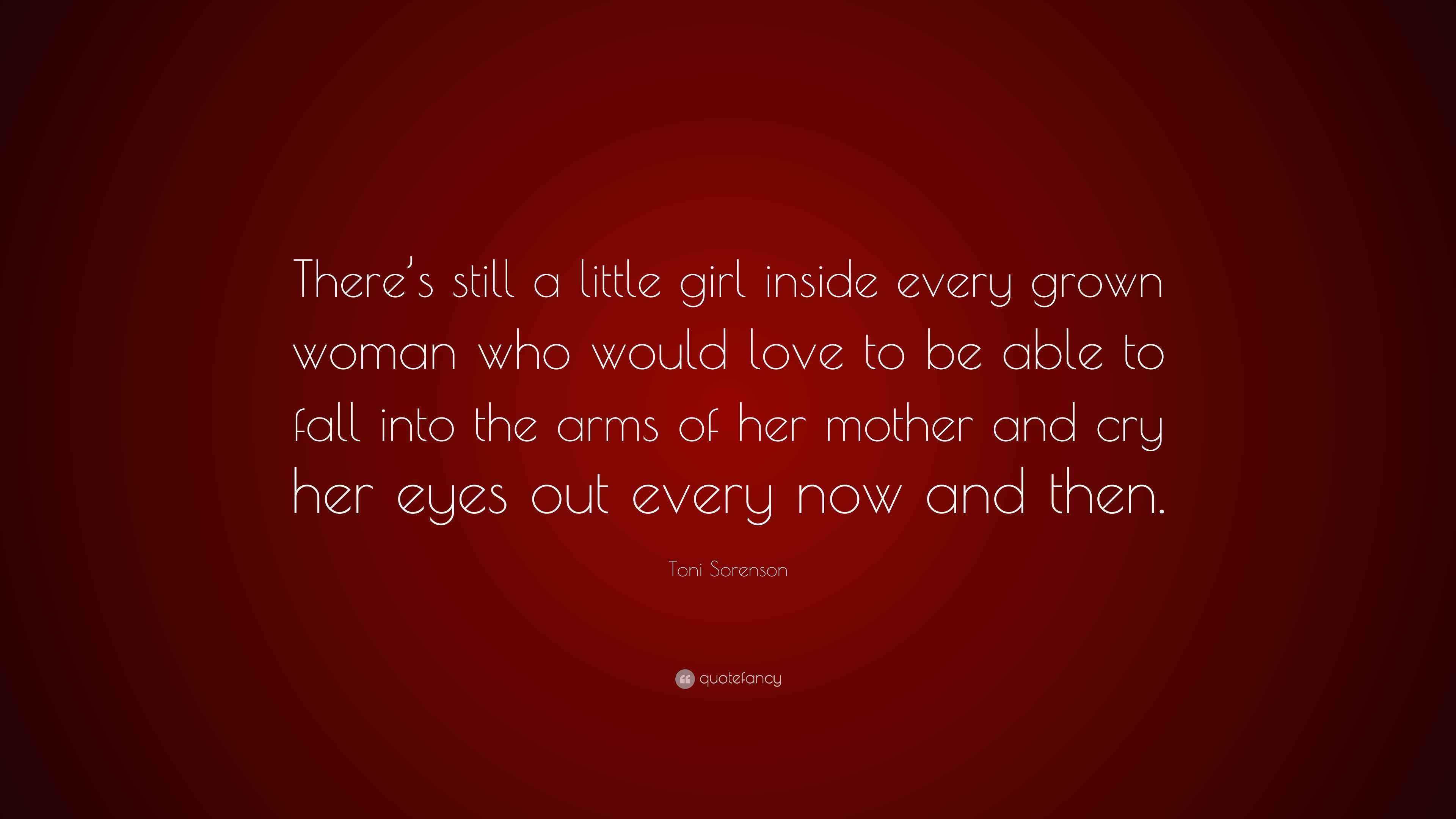 Toni Sorenson Quote “There’s still a little girl inside every grown