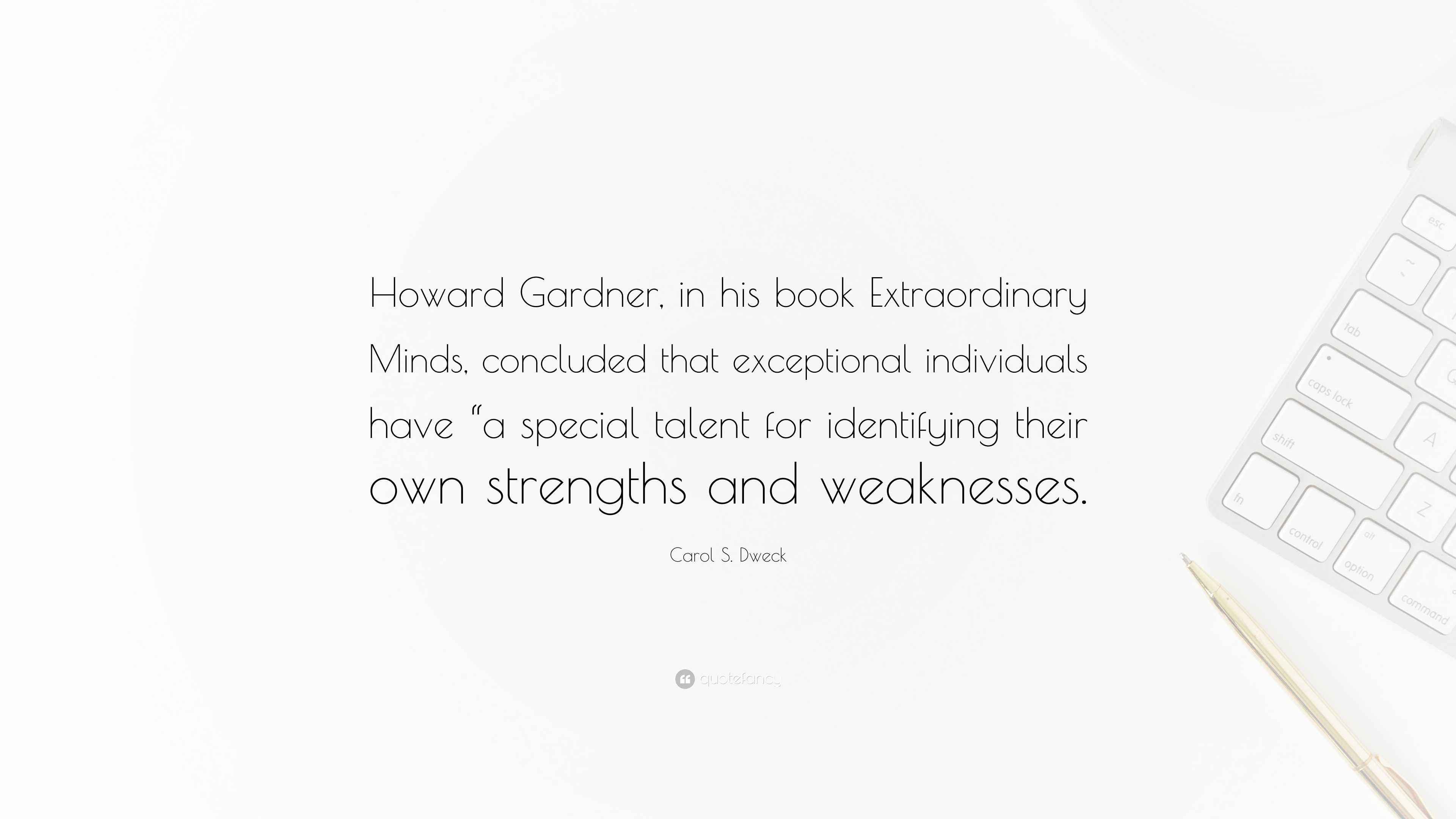Carol S. Dweck Quote “Howard Gardner, in his book Extraordinary