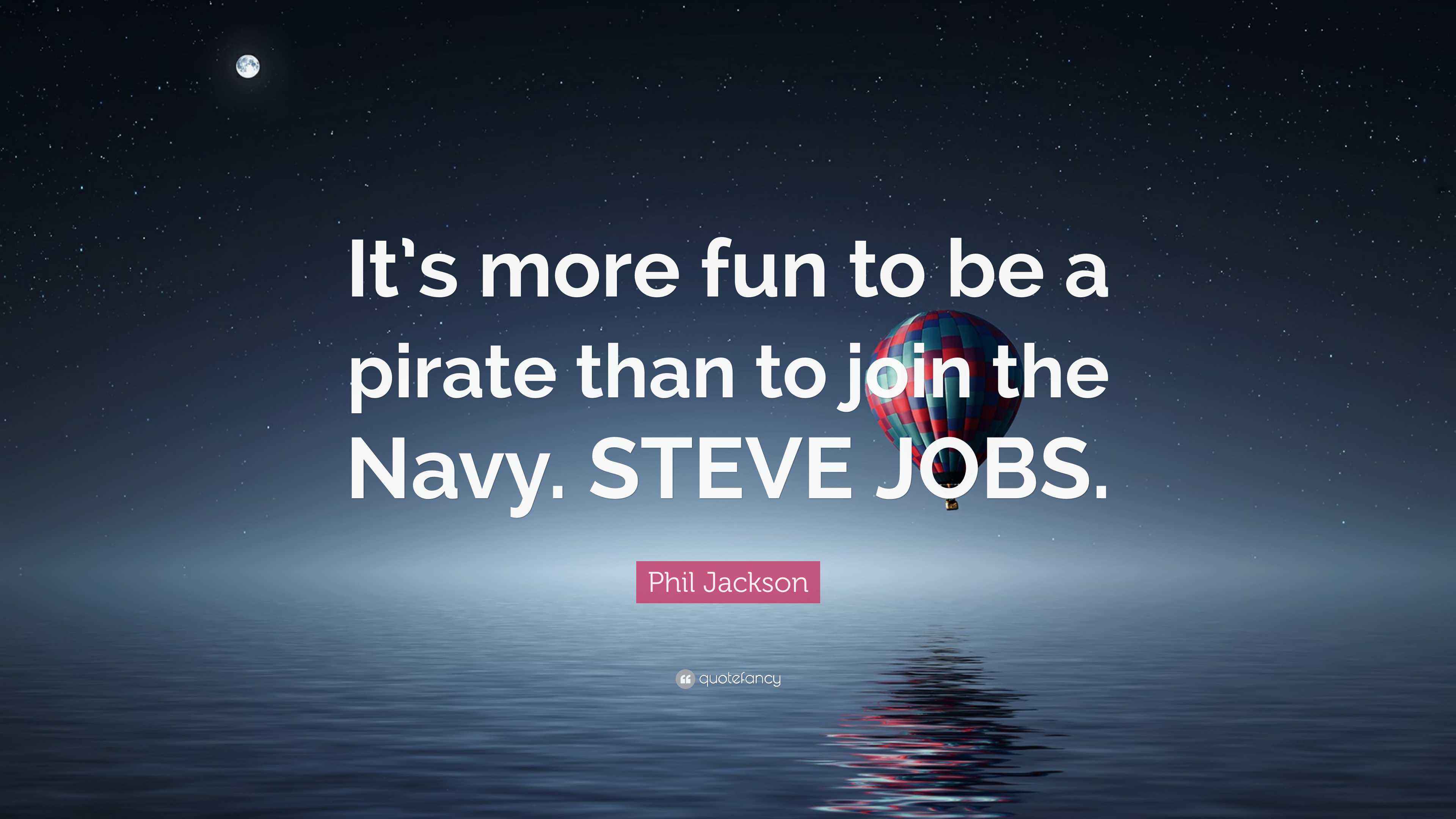phil-jackson-quote-it-s-more-fun-to-be-a-pirate-than-to-join-the-navy