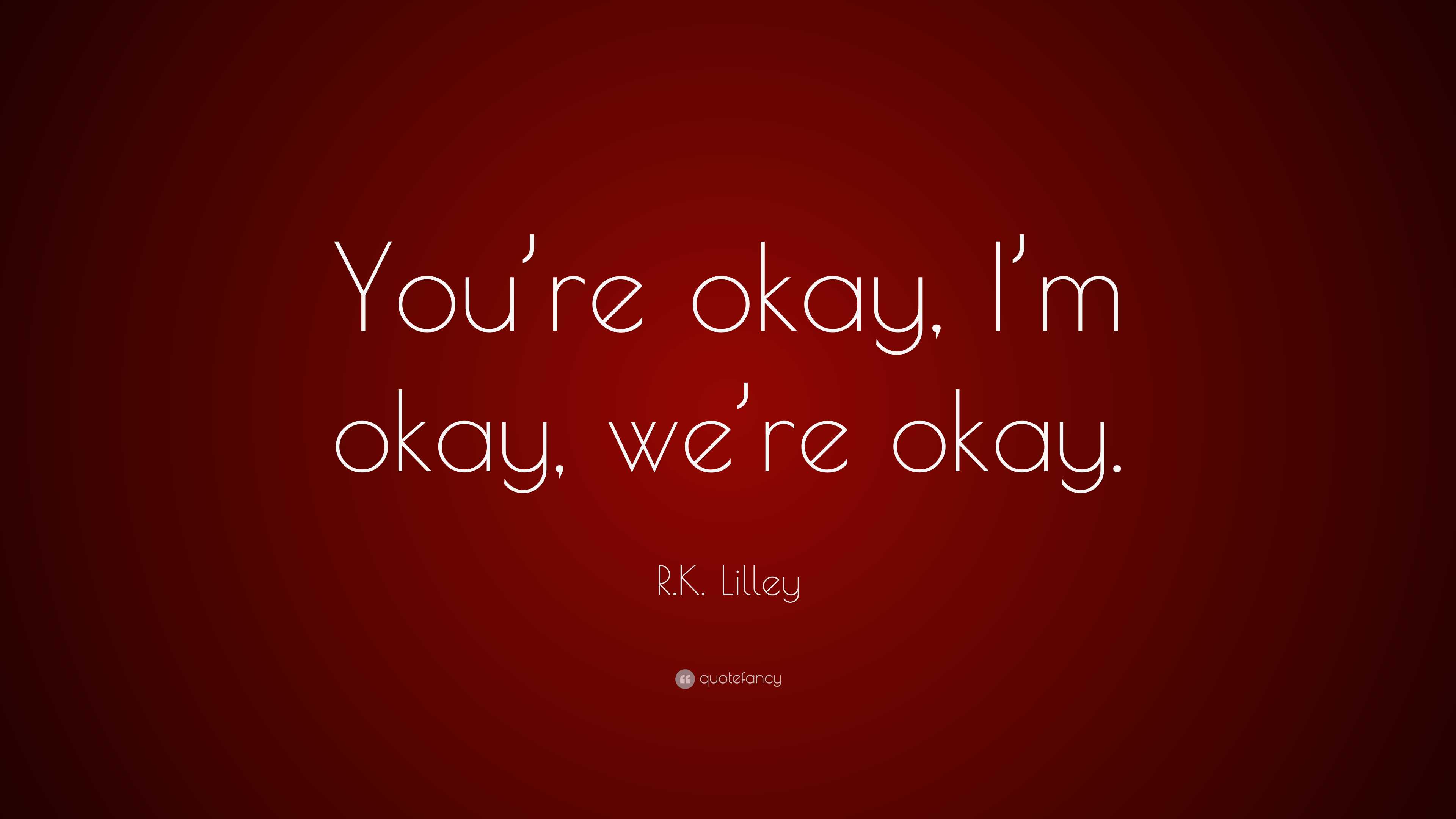 instead of saying you're okay