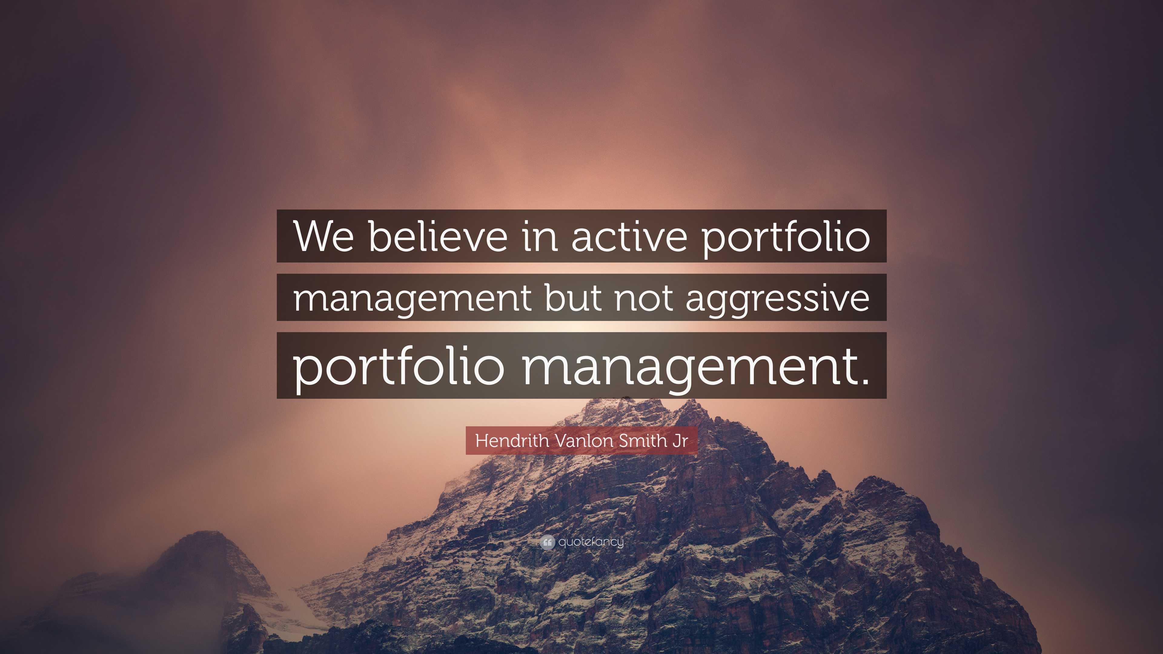 Hendrith Vanlon Smith Jr Quote: “We believe in active portfolio