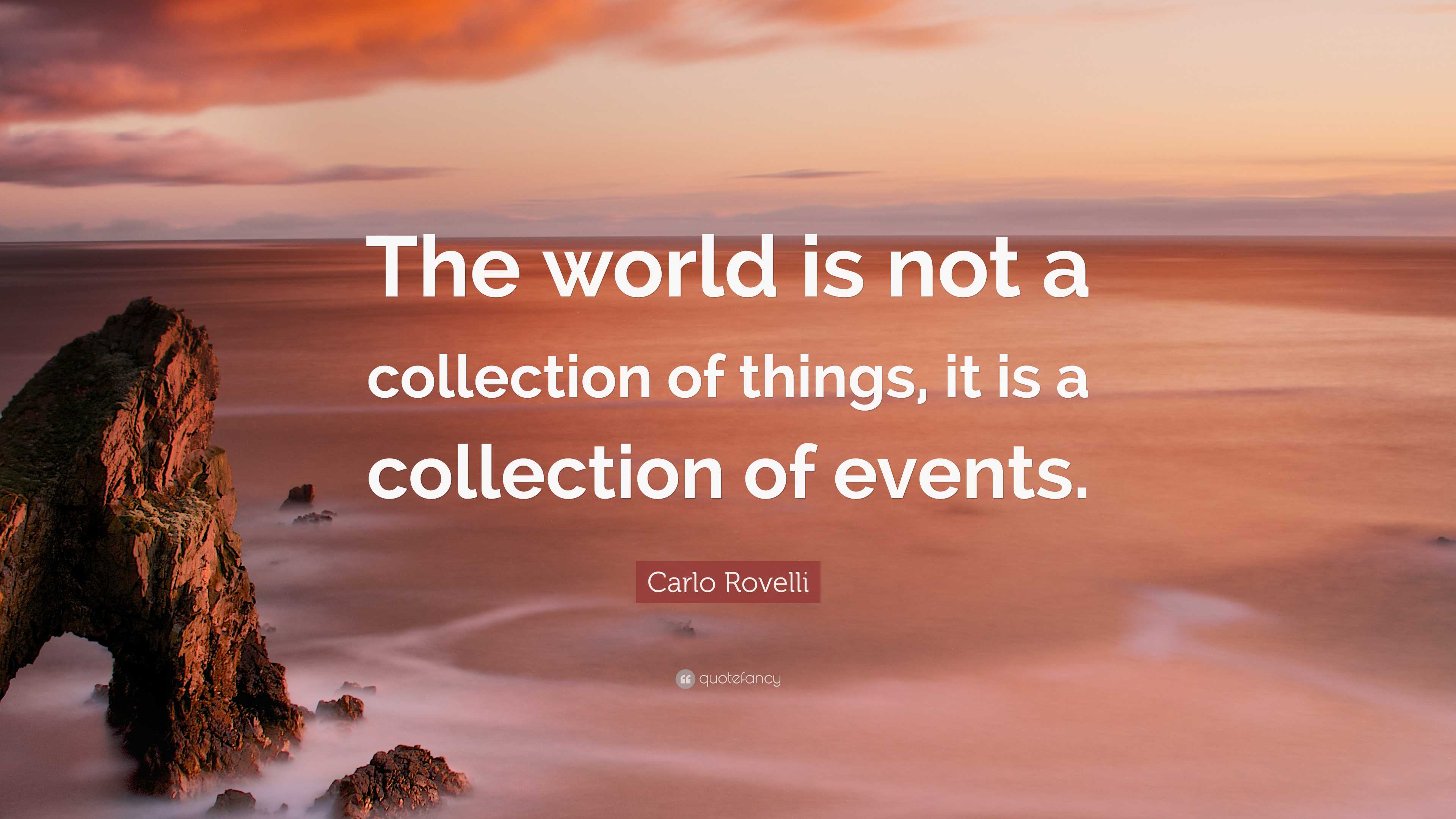 Carlo Rovelli Quote: “The world is not a collection of things, it is a ...